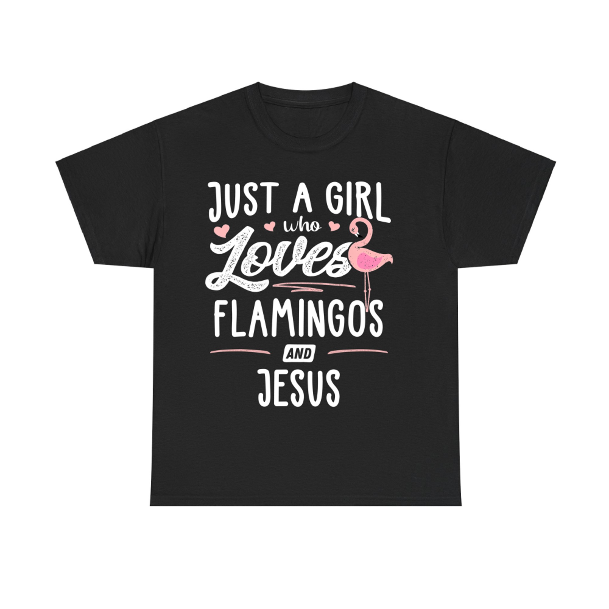 Just A Girl Who Loves Flamingos And Jesus Gift Flamingo T-Shirt