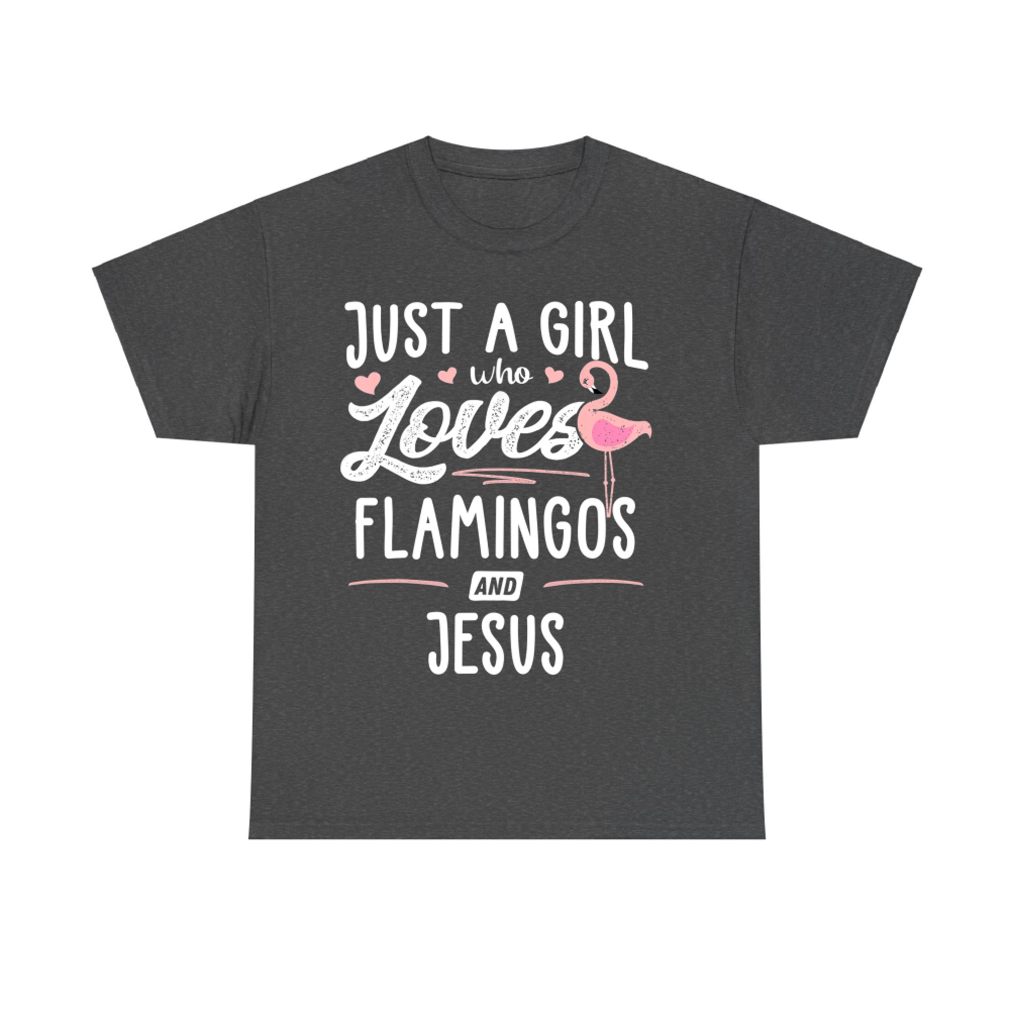 Just A Girl Who Loves Flamingos And Jesus Gift Flamingo T-Shirt