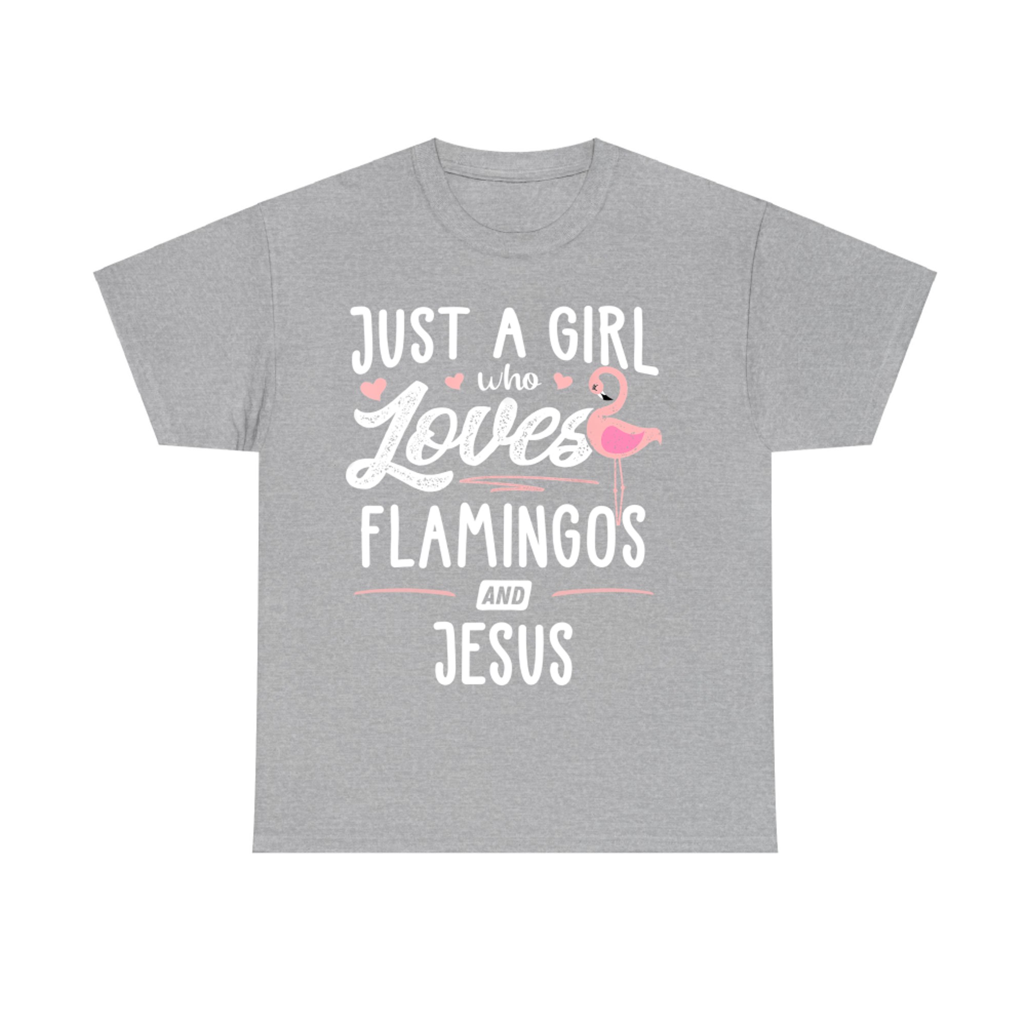 Just A Girl Who Loves Flamingos And Jesus Gift Flamingo T-Shirt