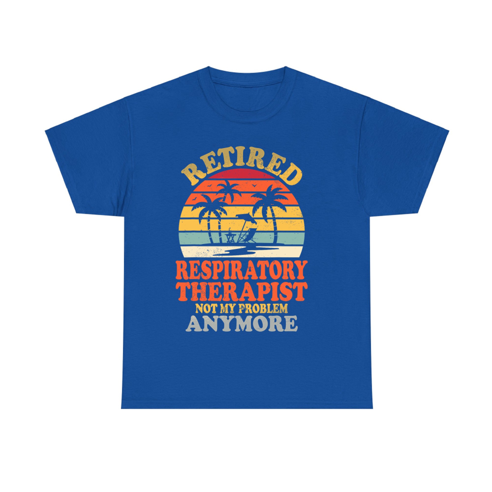 Retired Respiratory Therapist Not My Problem Summer Vacation T-Shirt