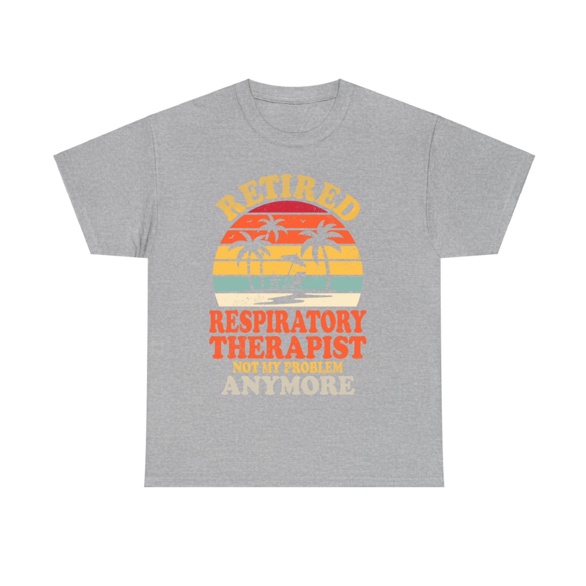 Retired Respiratory Therapist Not My Problem Summer Vacation T-Shirt
