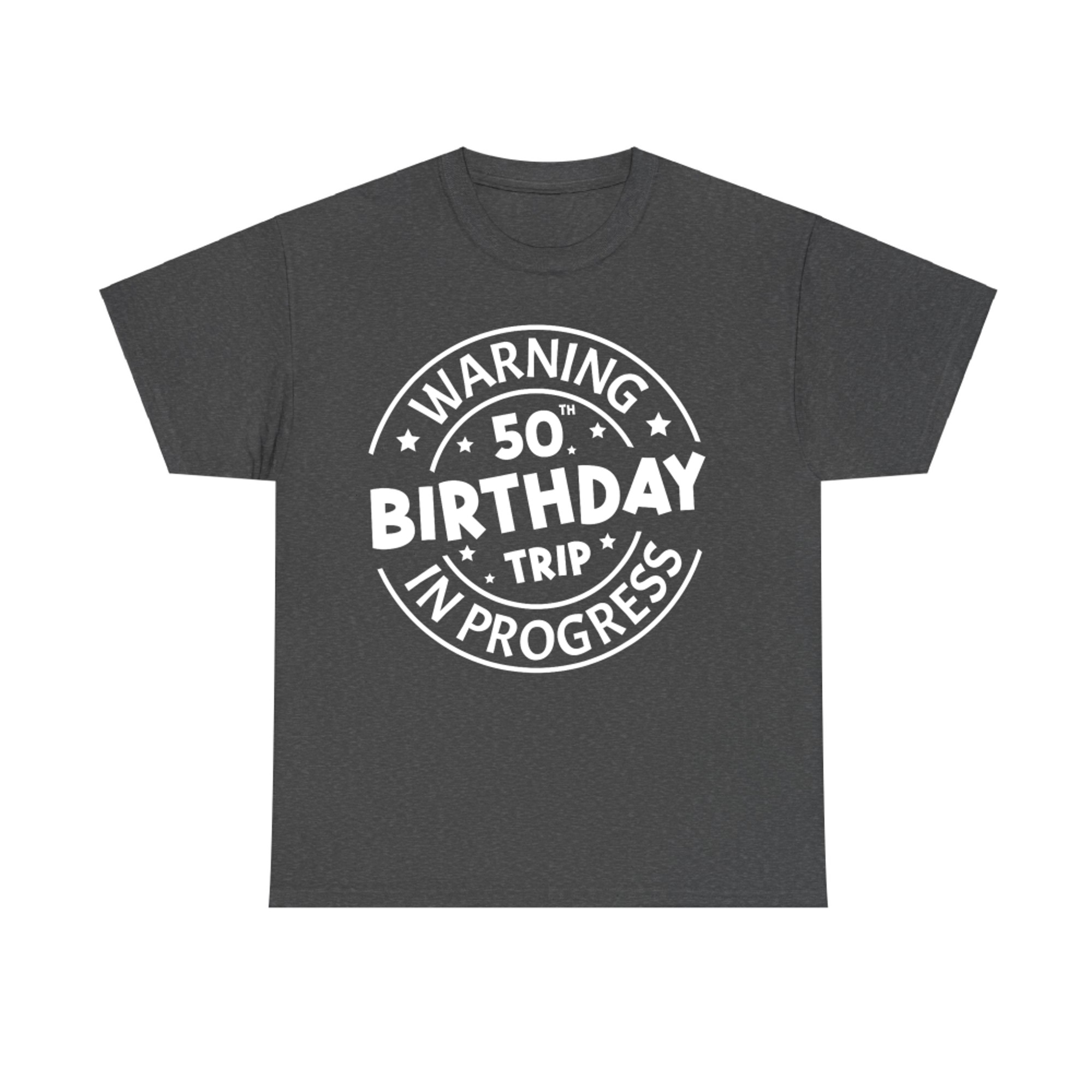 Warning 50th Birthday Trip In Progress Funny Years Old T-Shirt