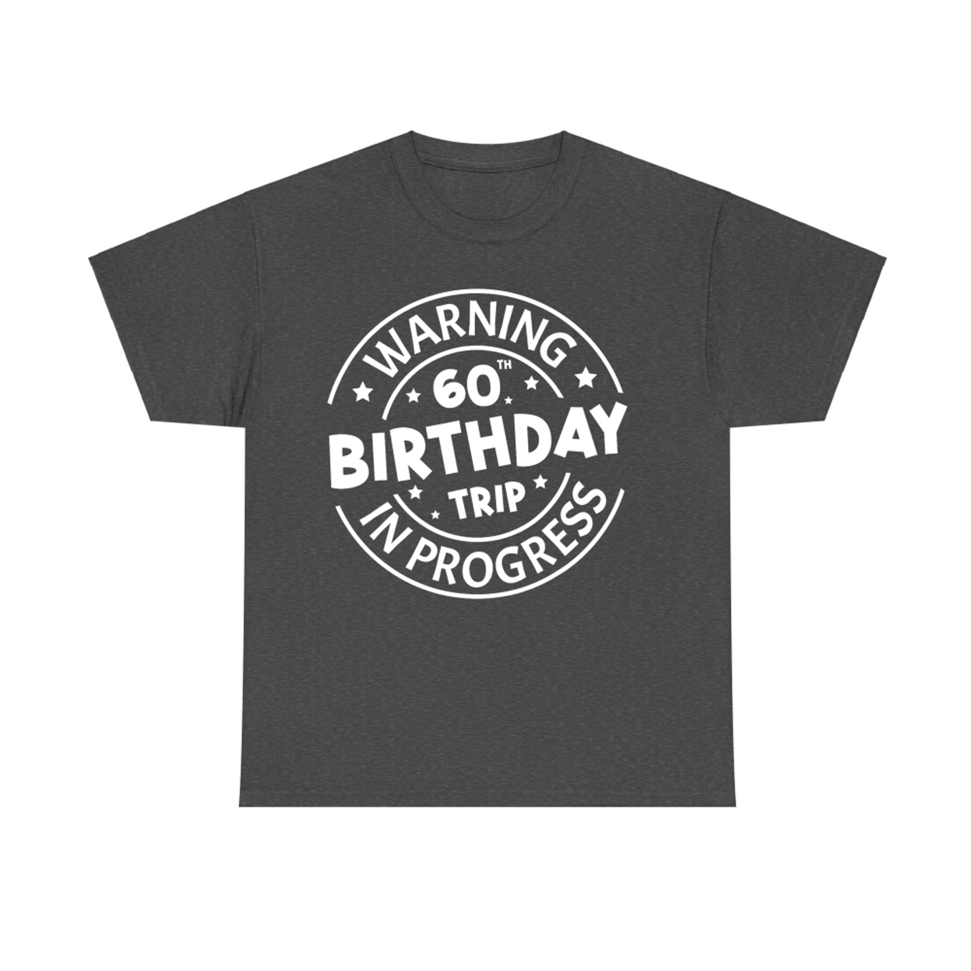 Warning 60th Birthday Trip In Progress Funny Years Old T-Shirt