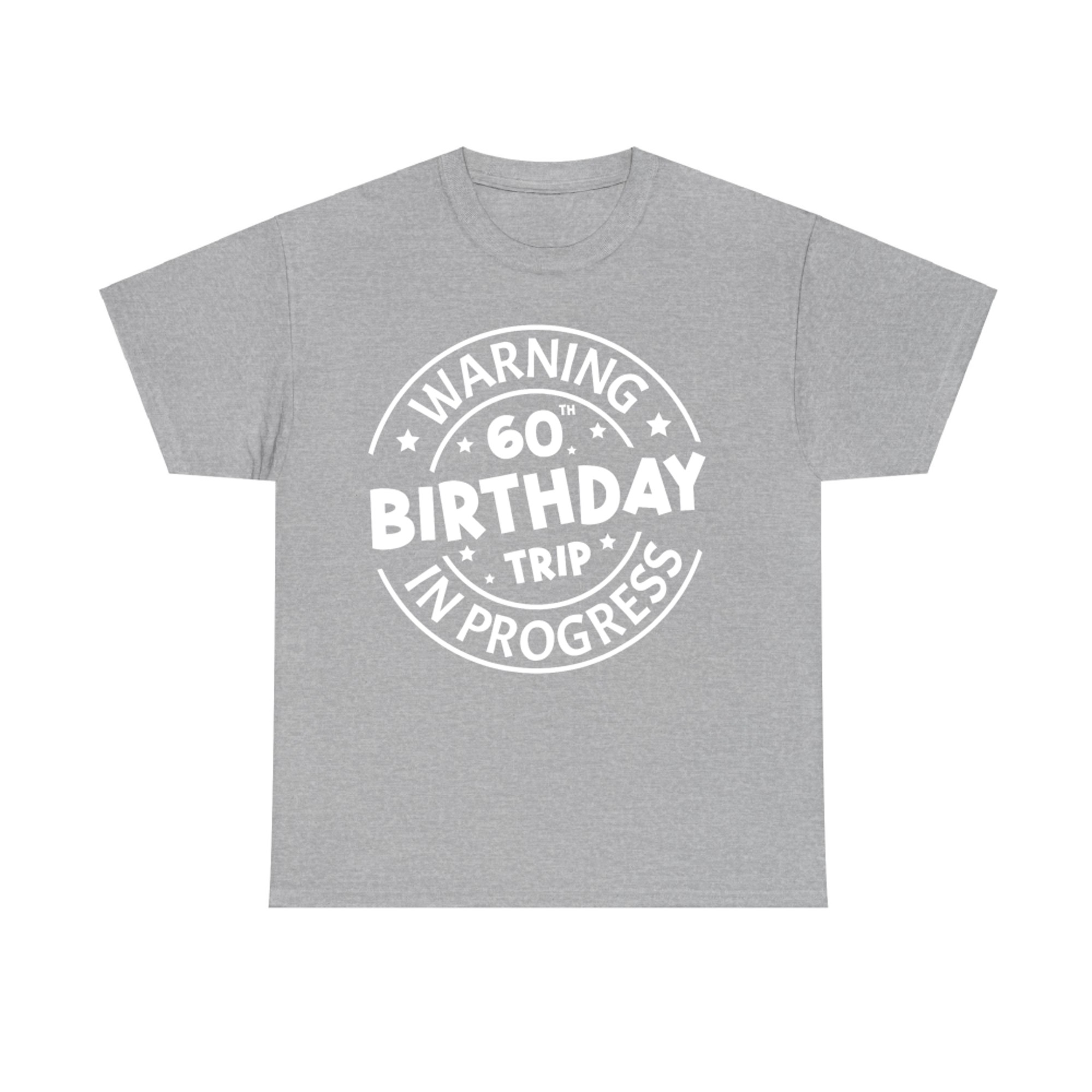Warning 60th Birthday Trip In Progress Funny Years Old T-Shirt