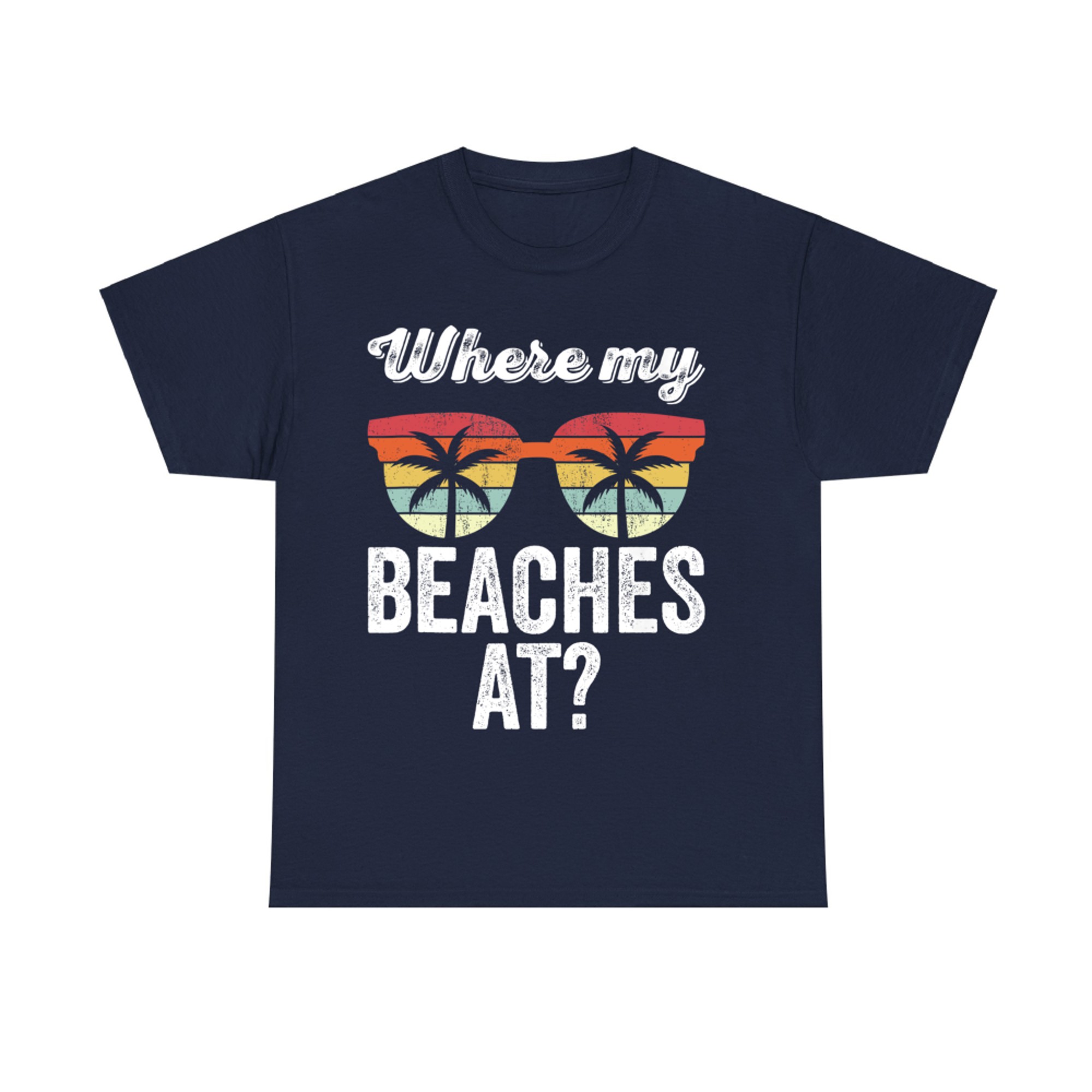 Where My Beaches At Funny Beach Vacation Summer T-Shirt