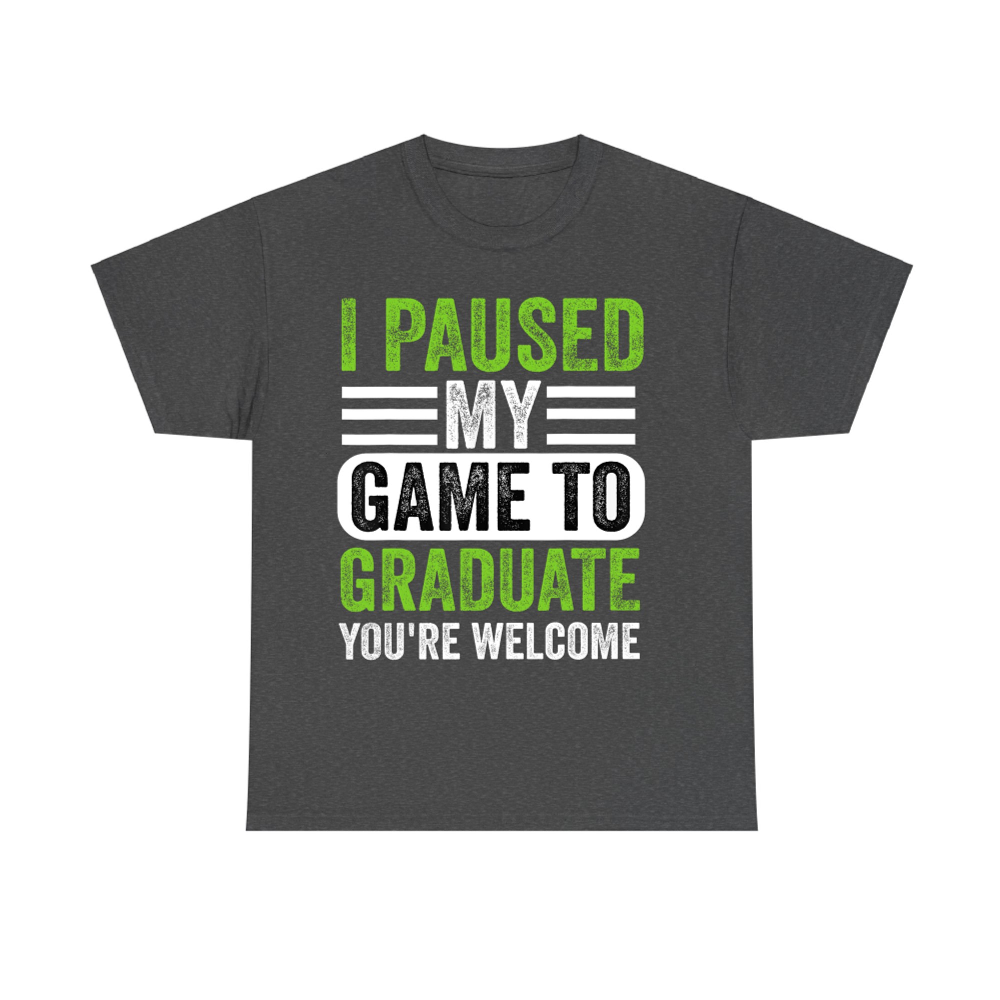 I Paused My Game to Graduate Funny Gamer Graduation T-Shirt