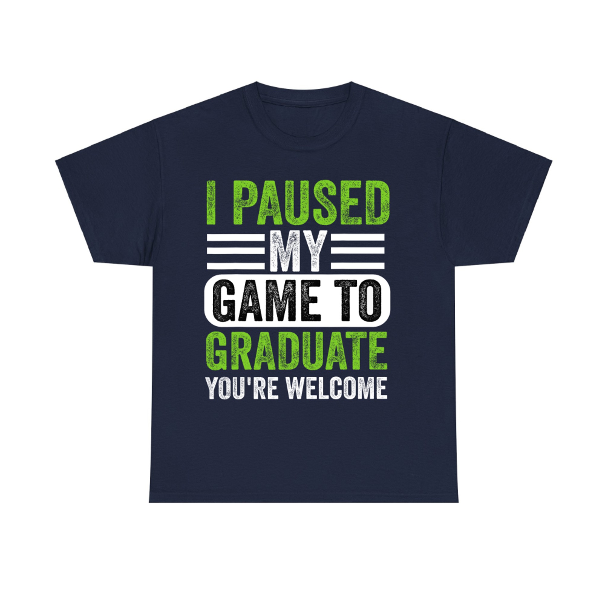 I Paused My Game to Graduate Funny Gamer Graduation T-Shirt