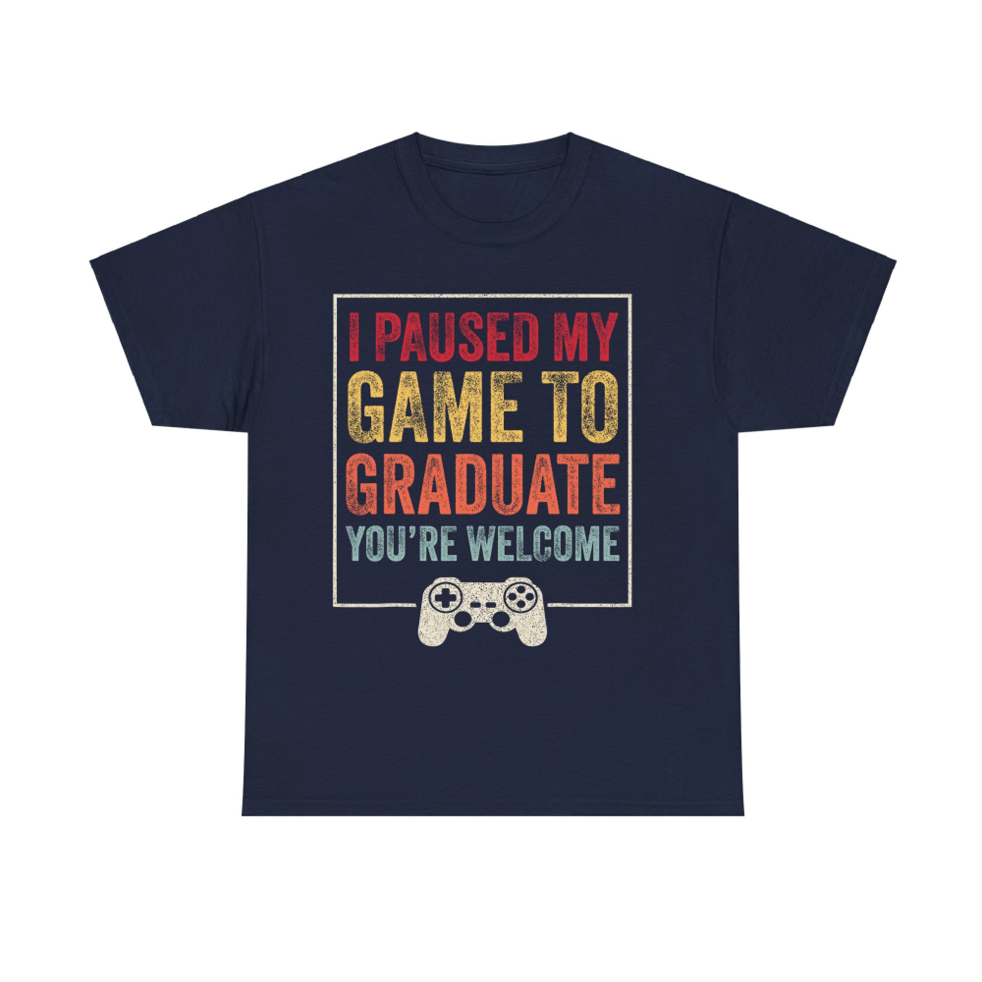 I Paused My Game To Graduate Level Up Graduation T-Shirt