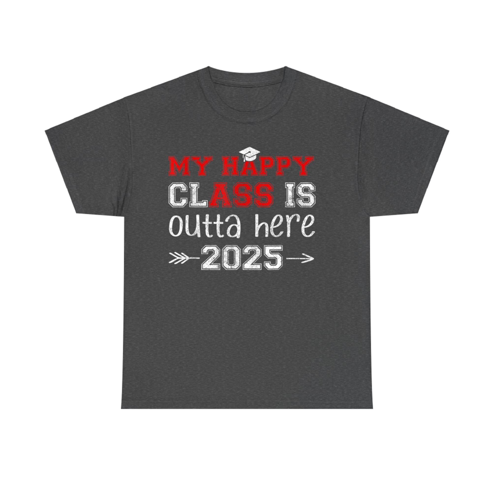 My Happy Class Is Outta Here Senior Graduation Funny T-Shirt