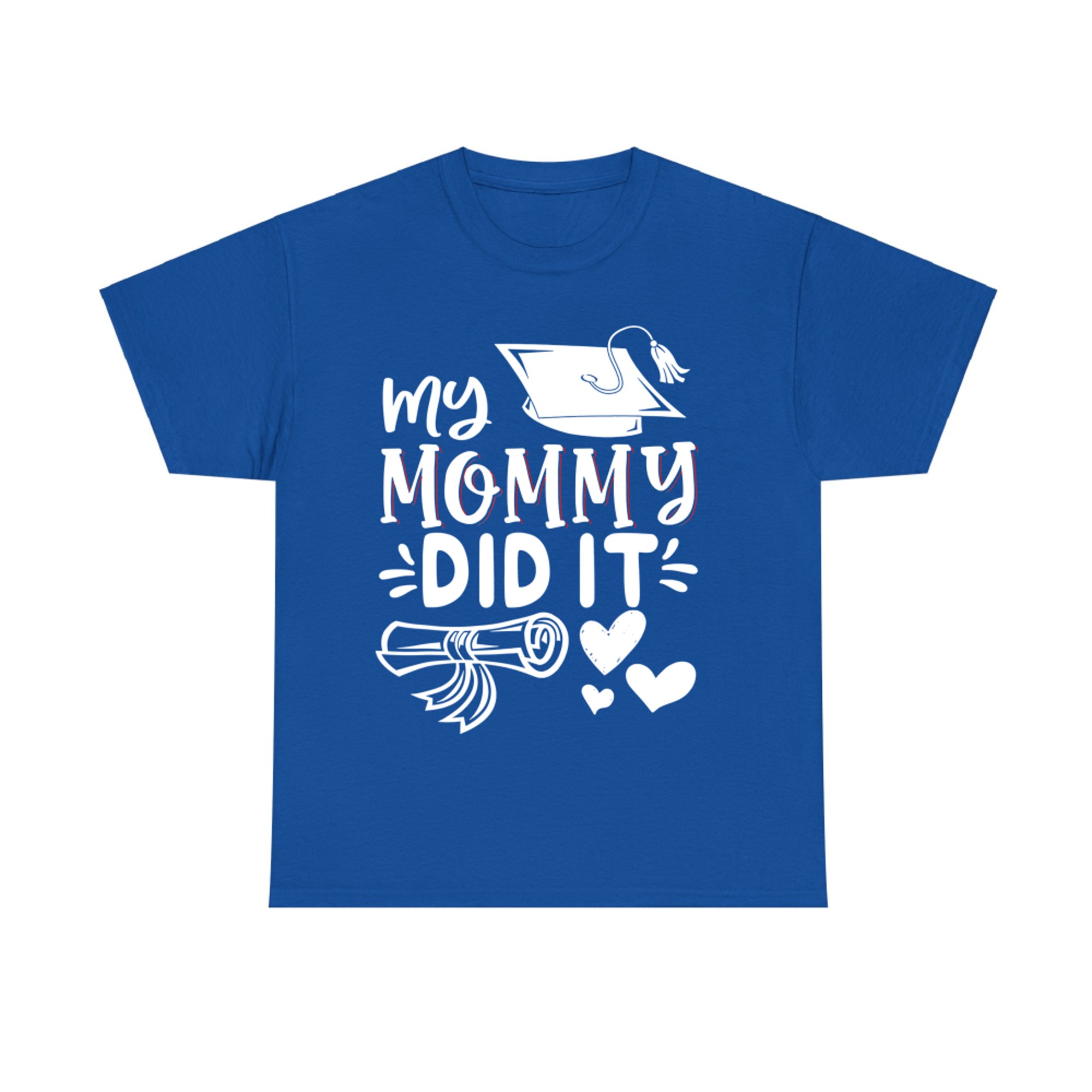 My Mommy Did It Graduation Graduated Mom Proud Children T-Shirt