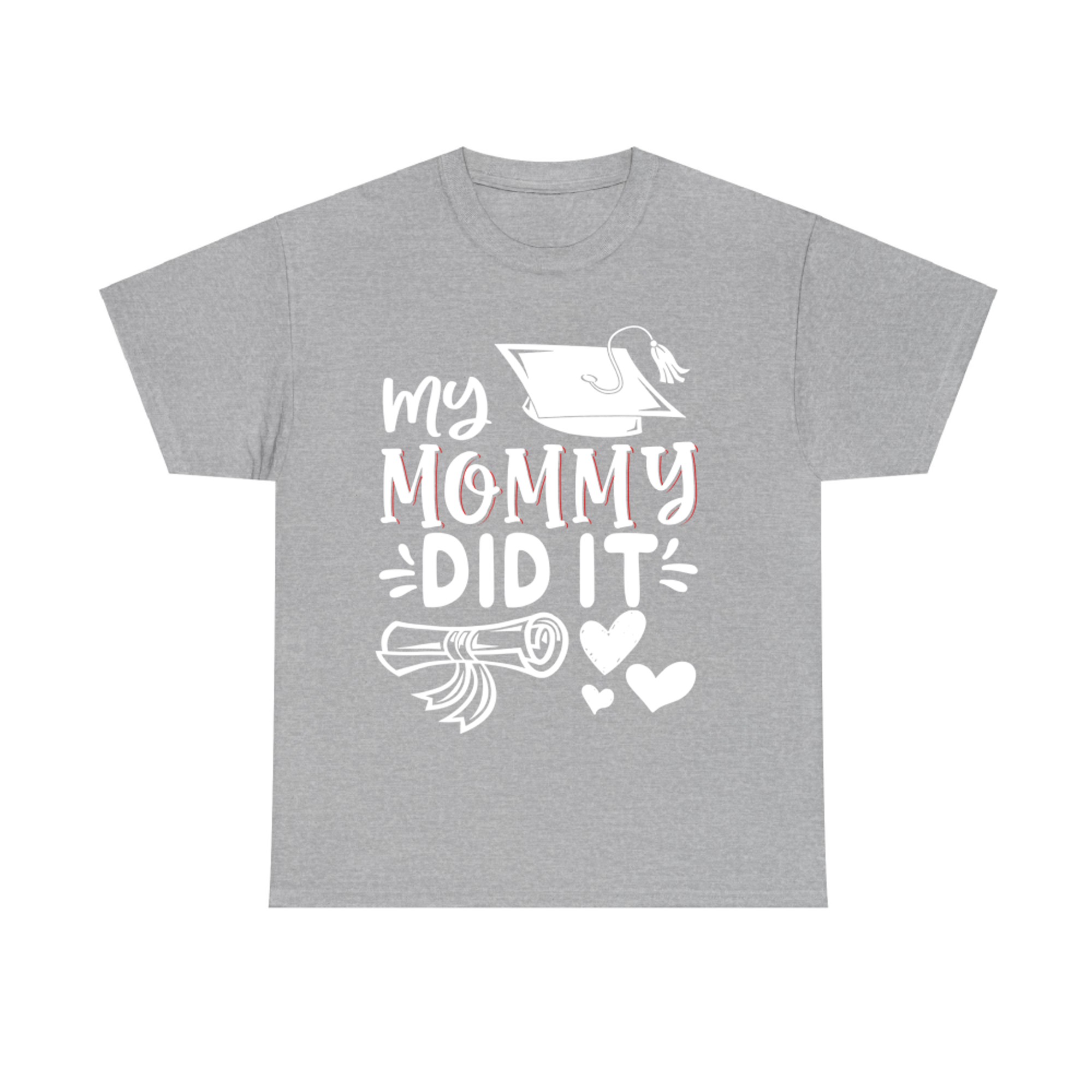 My Mommy Did It Graduation Graduated Mom Proud Children T-Shirt