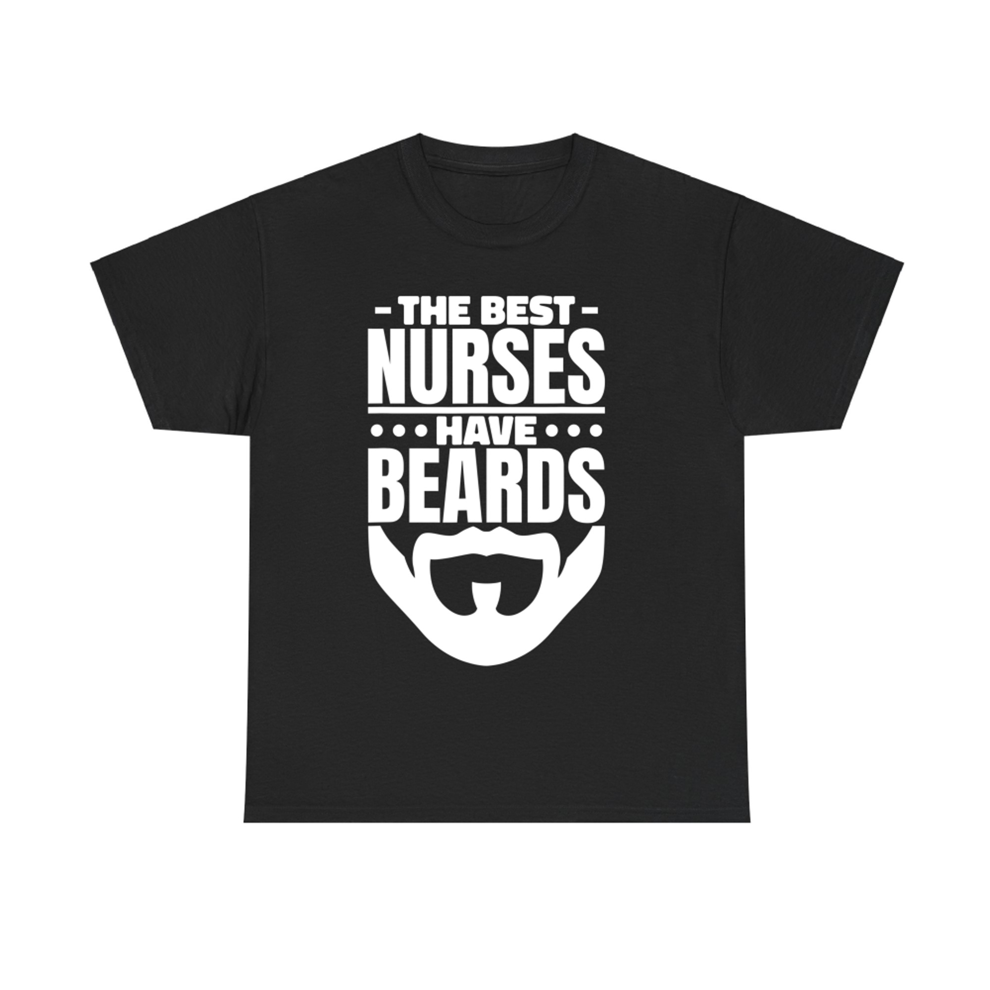The Best Nurses Have Beards Nursing Student And Nurse T-Shirt