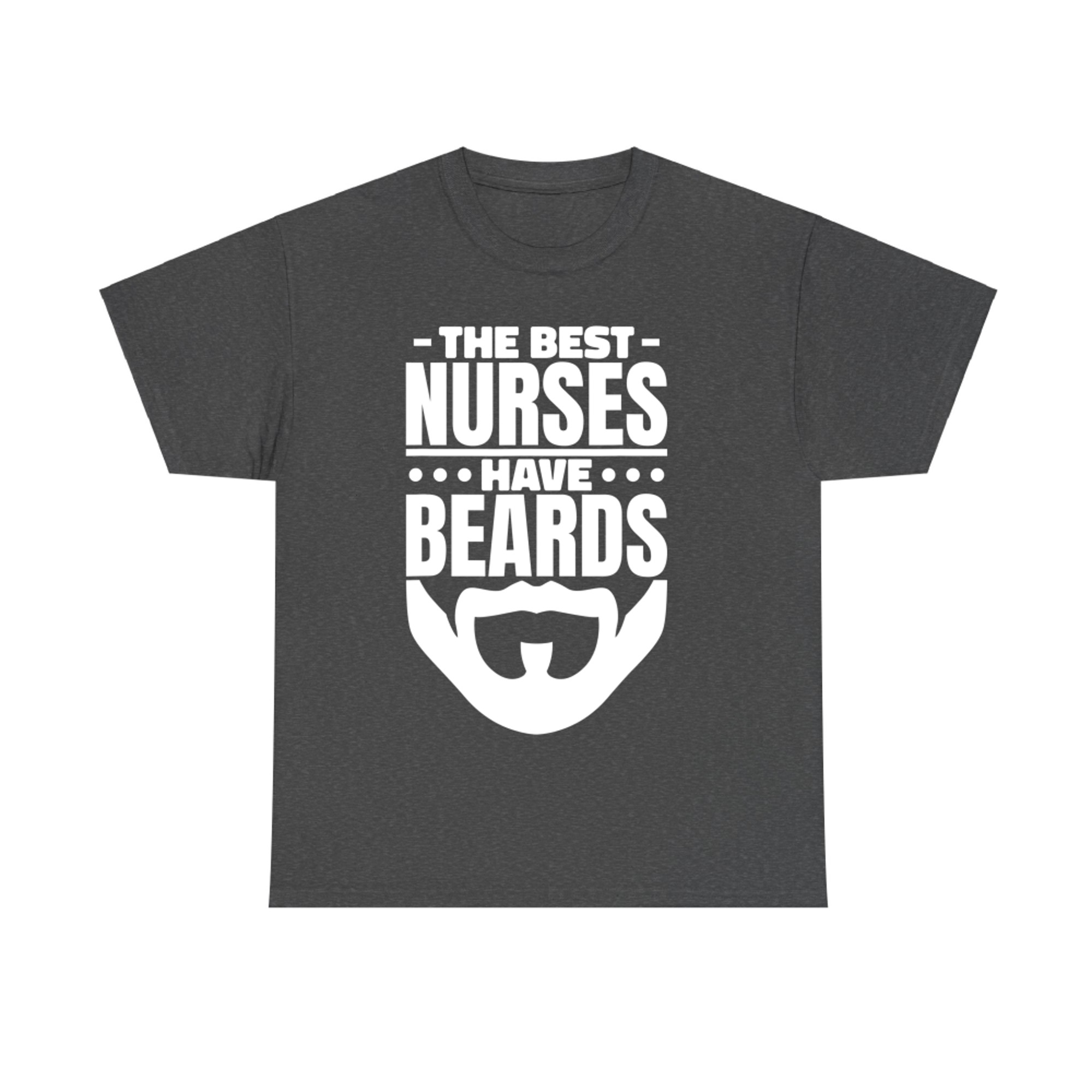 The Best Nurses Have Beards Nursing Student And Nurse T-Shirt