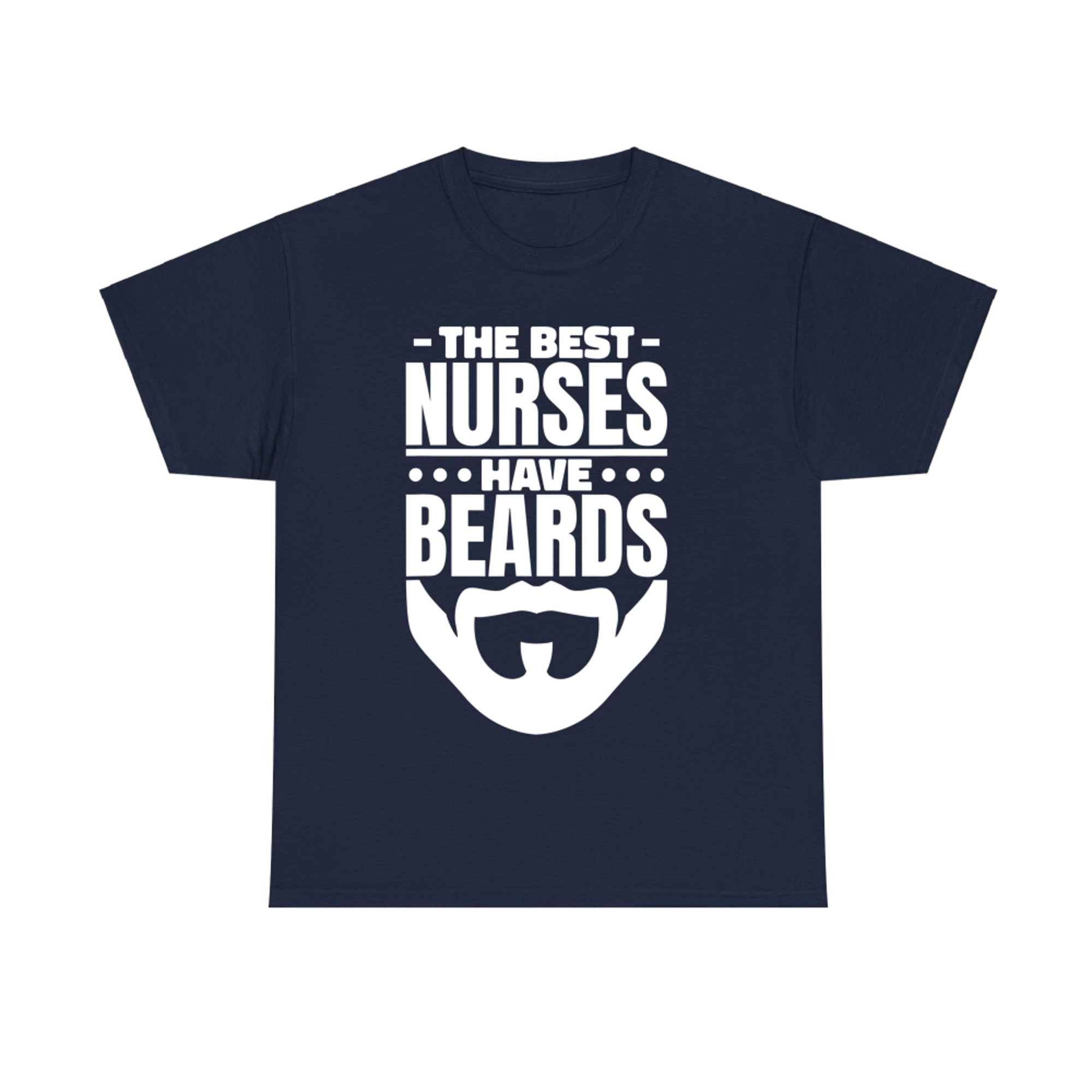 The Best Nurses Have Beards Nursing Student And Nurse T-Shirt