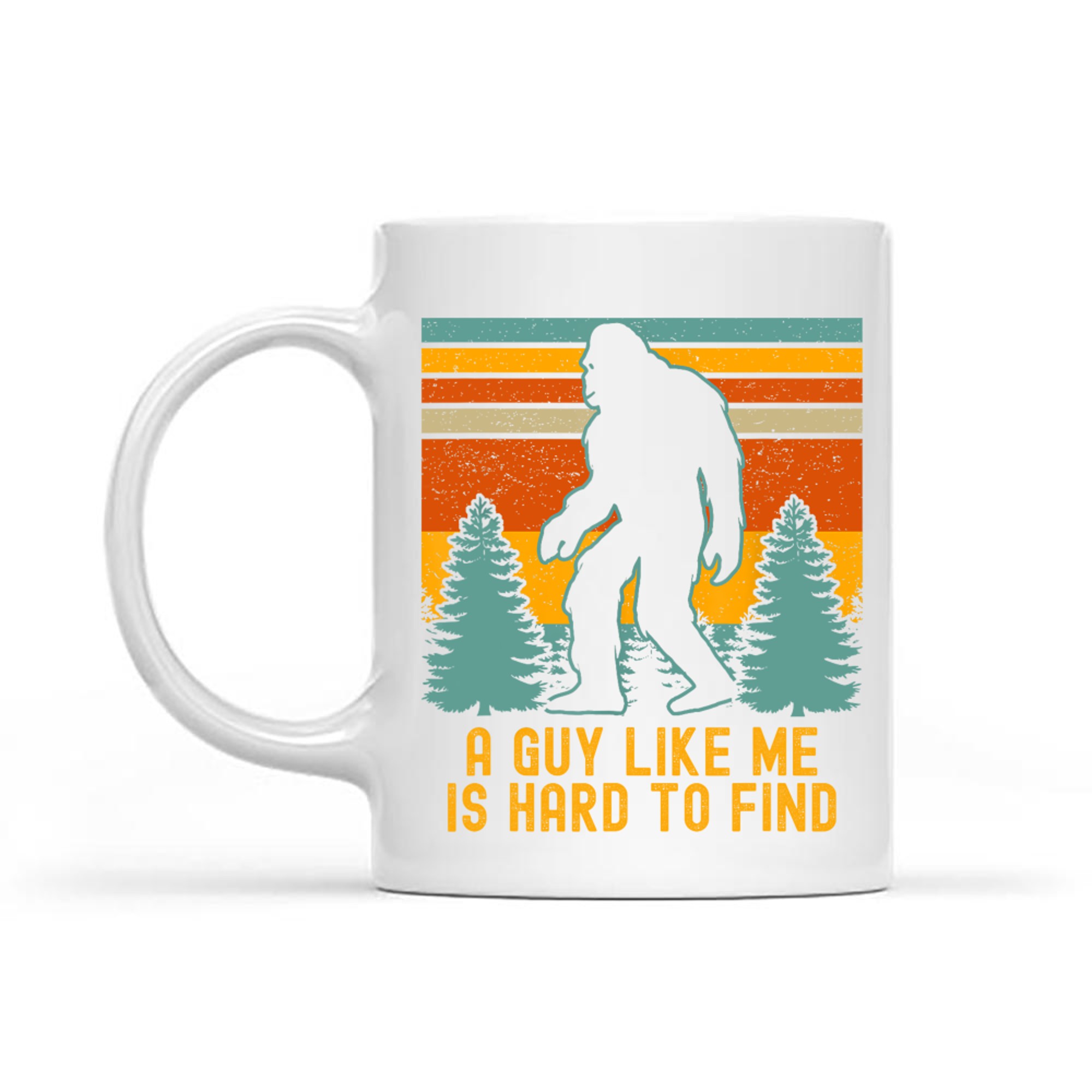 A Guy Like Me Is Hard To Find Funny Bigfoot Mug