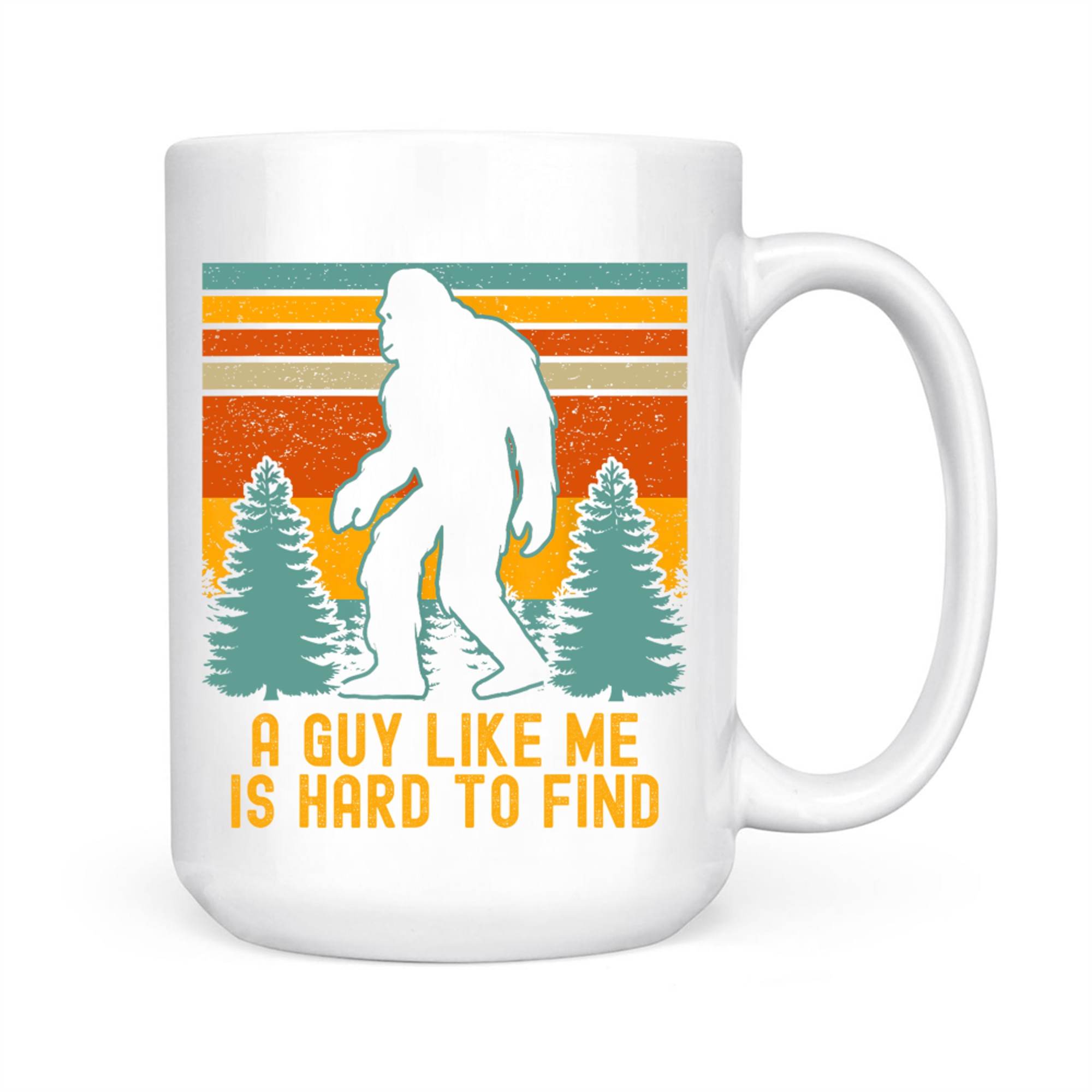 A Guy Like Me Is Hard To Find Funny Bigfoot Mug