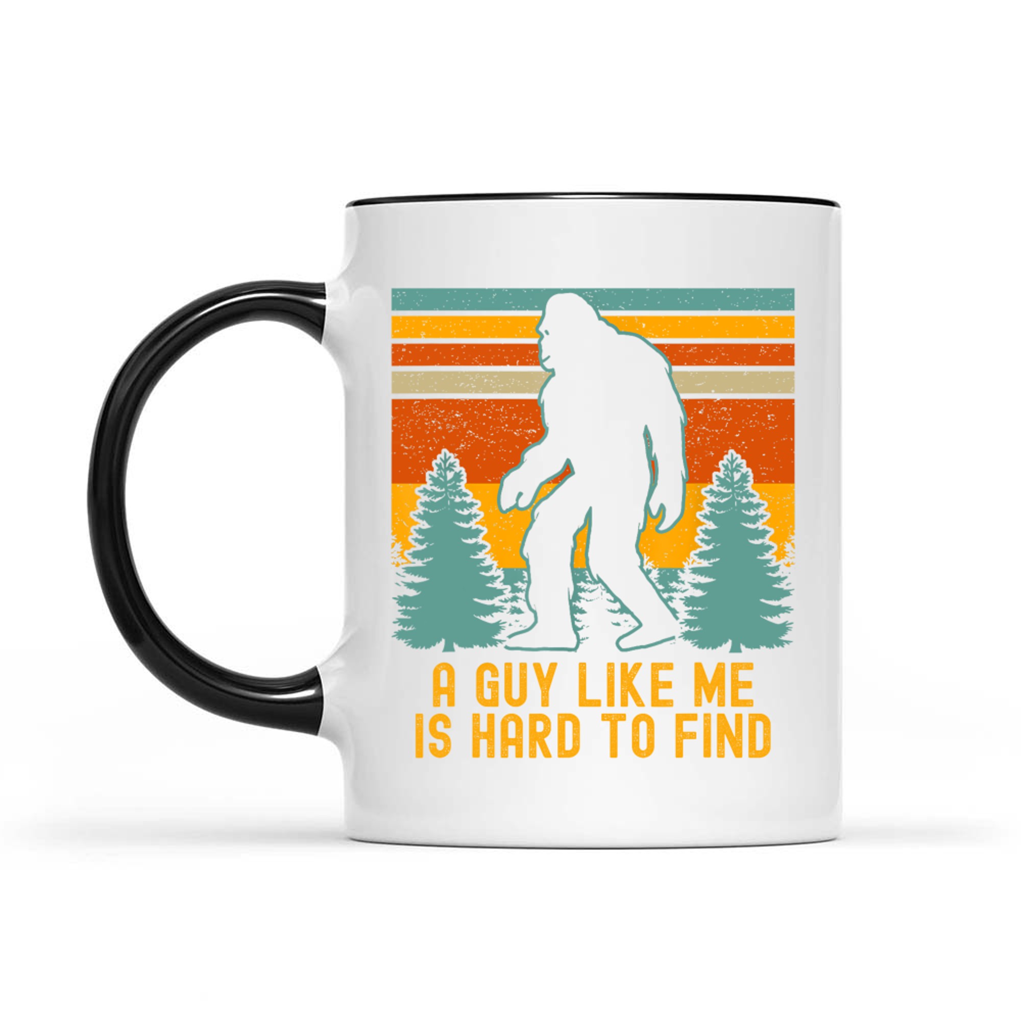 A Guy Like Me Is Hard To Find Funny Bigfoot Mug