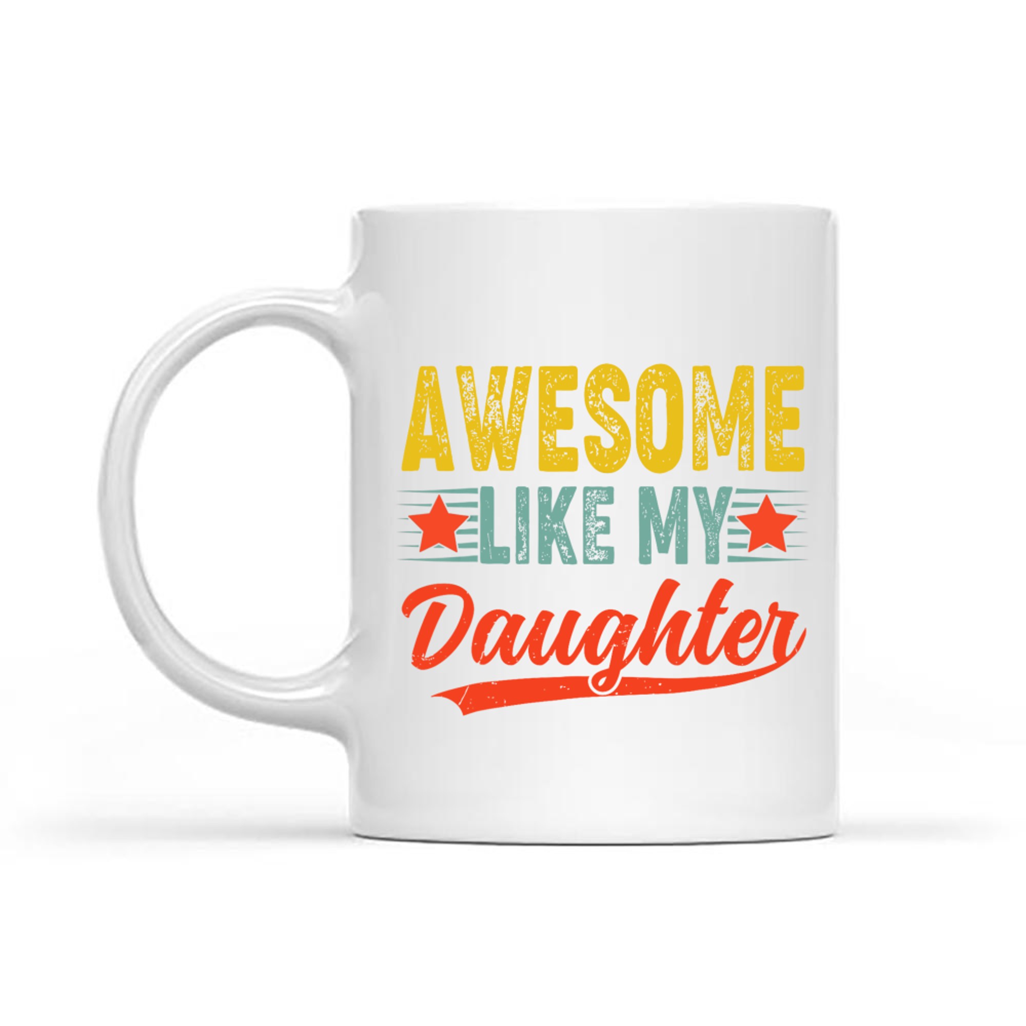 Awesome Like My Daughter Gift Funny Happy Father's Day Mug