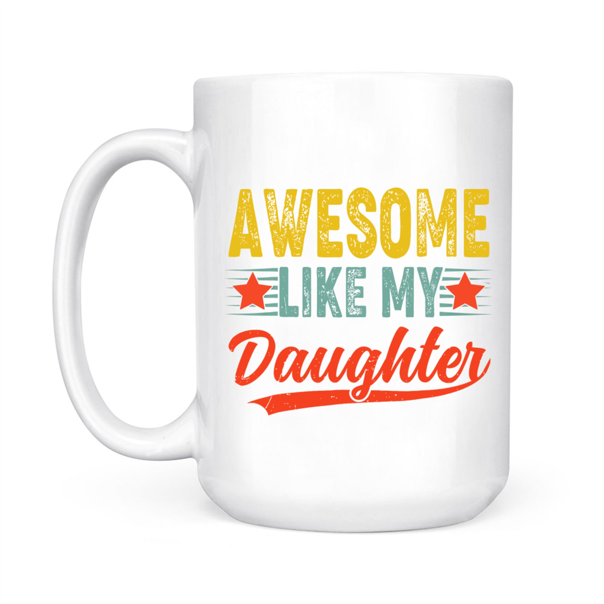 Awesome Like My Daughter Gift Funny Happy Father's Day Mug