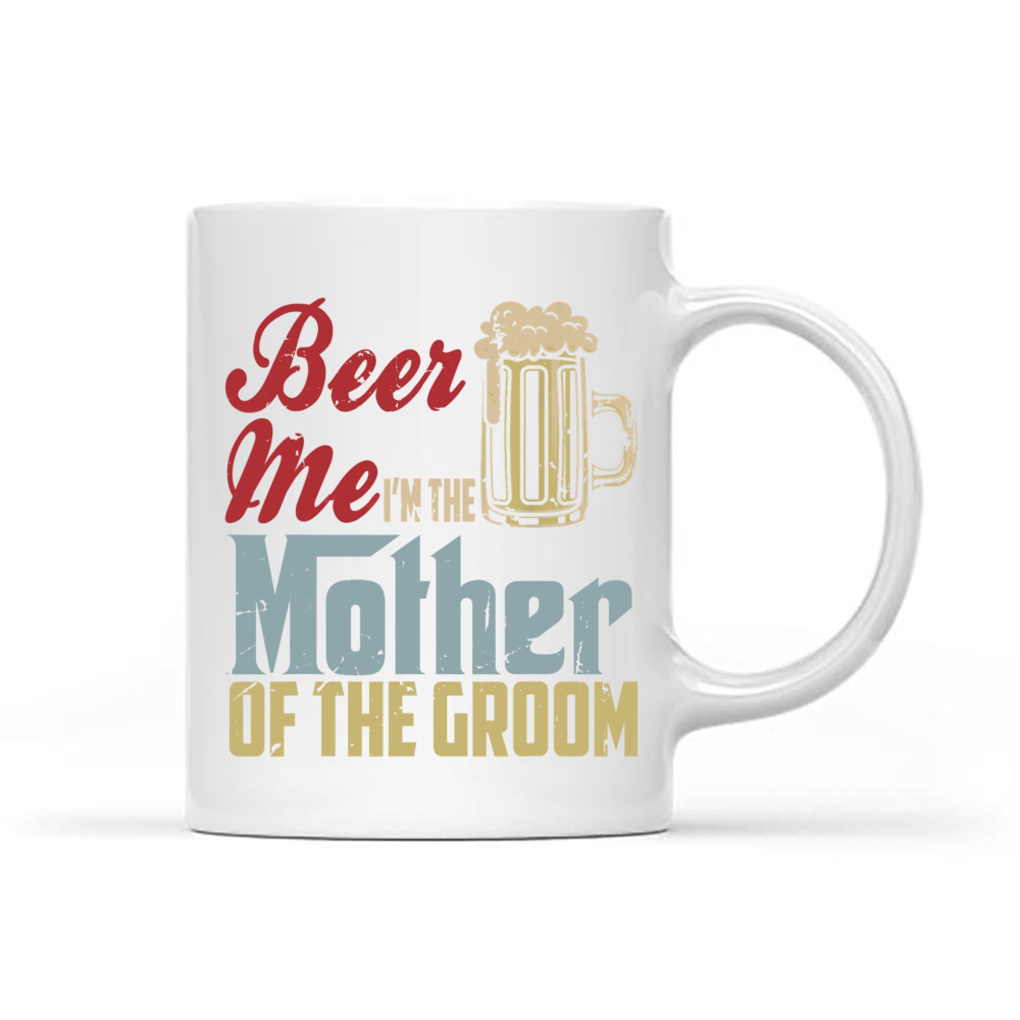 Beer Me I’m The Mother of the Groom Funny Wedding Party Mug