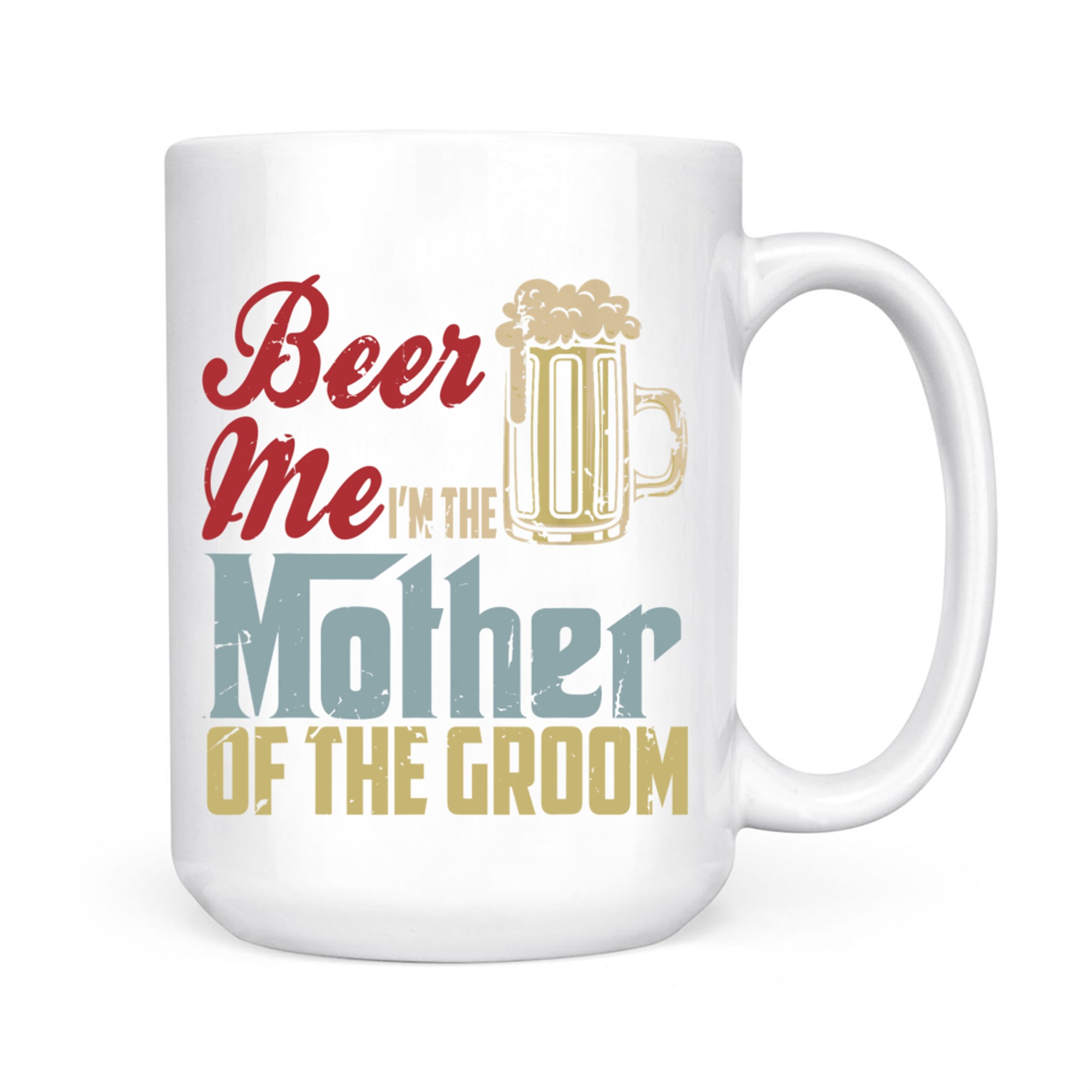 Beer Me I’m The Mother of the Groom Funny Wedding Party Mug