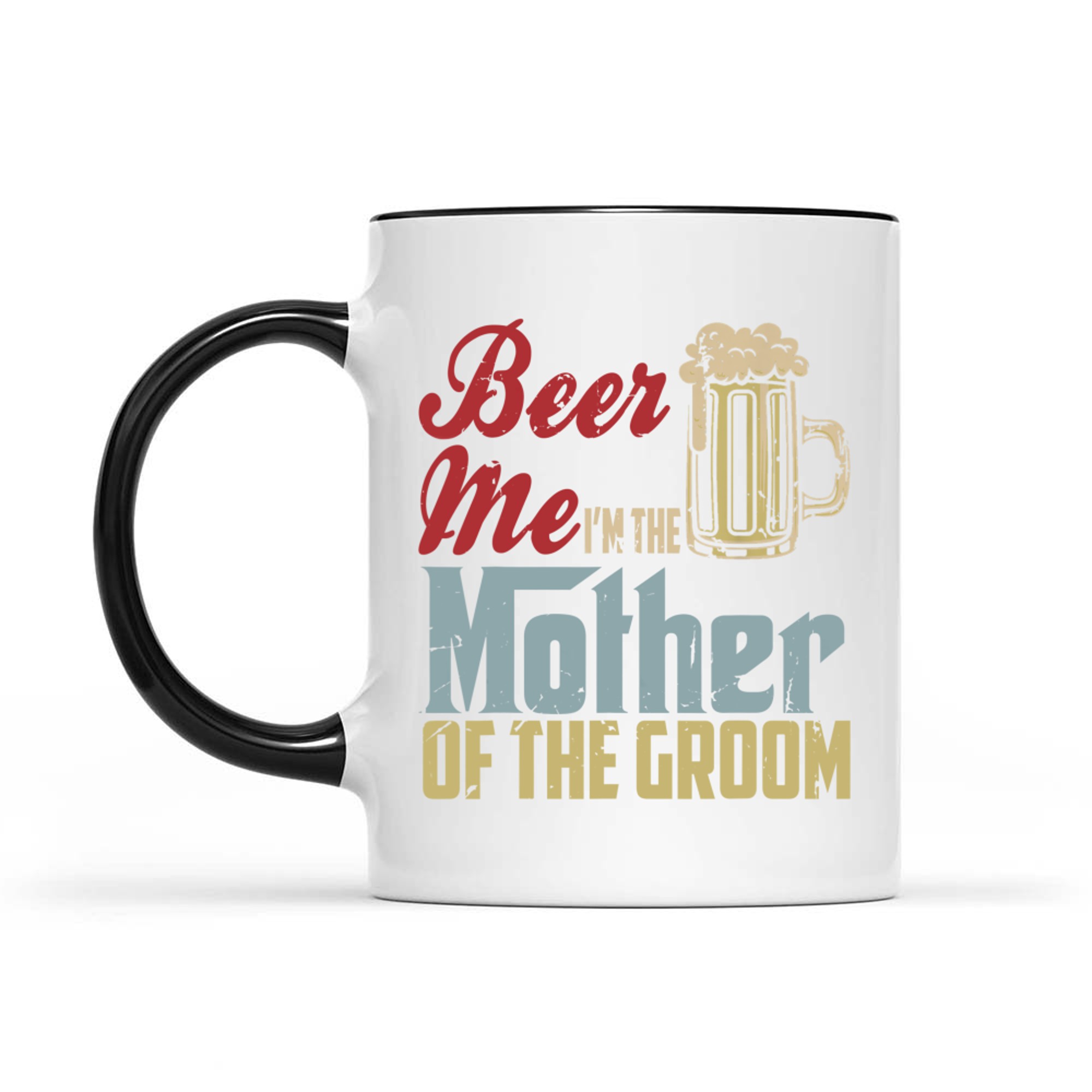 Beer Me I’m The Mother of the Groom Funny Wedding Party Mug