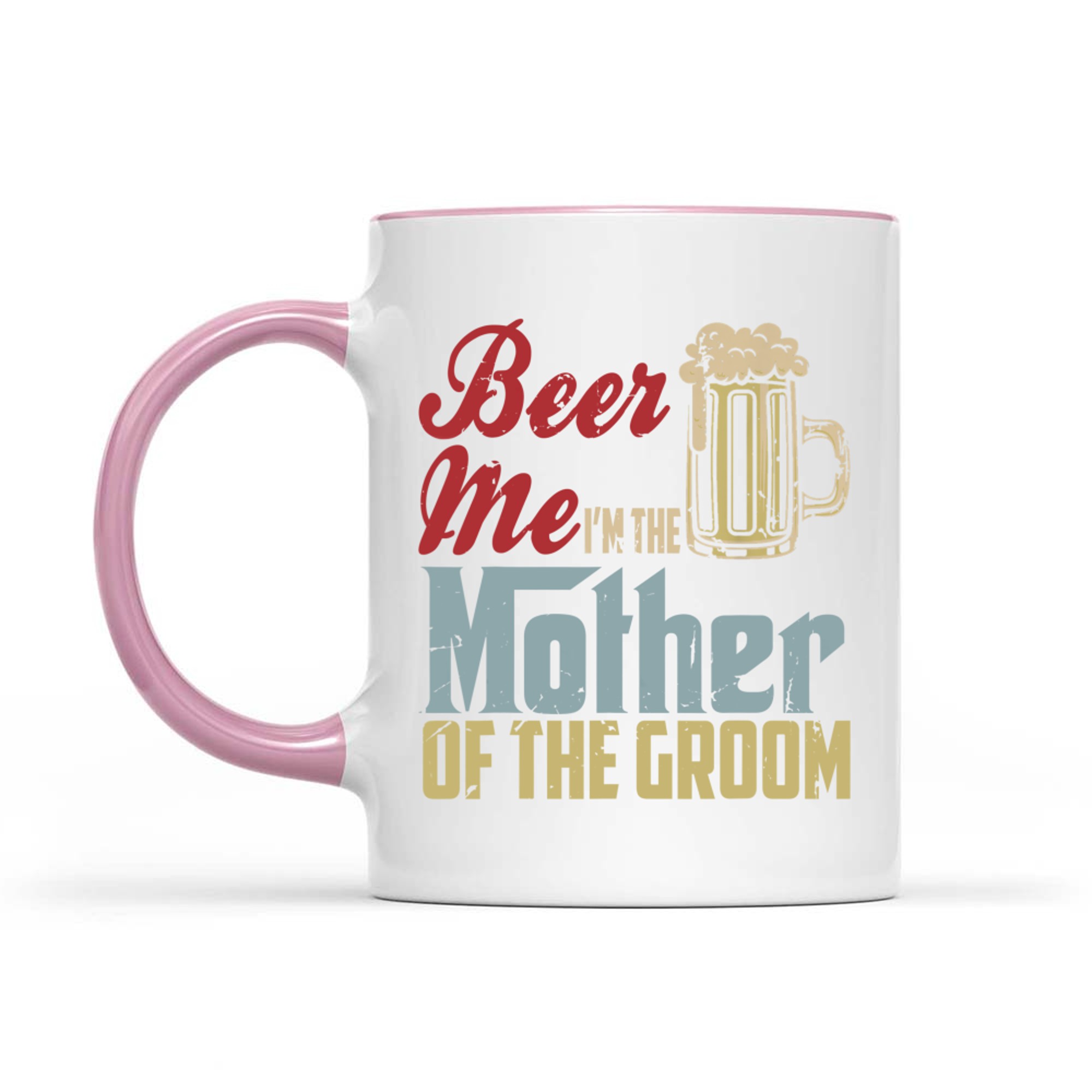 Beer Me I’m The Mother of the Groom Funny Wedding Party Mug
