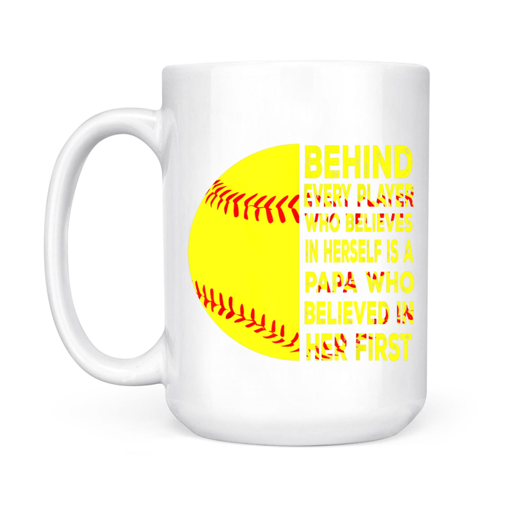 Behind Every Player Is Papa Happy Fathers Day Softball Lover Mug