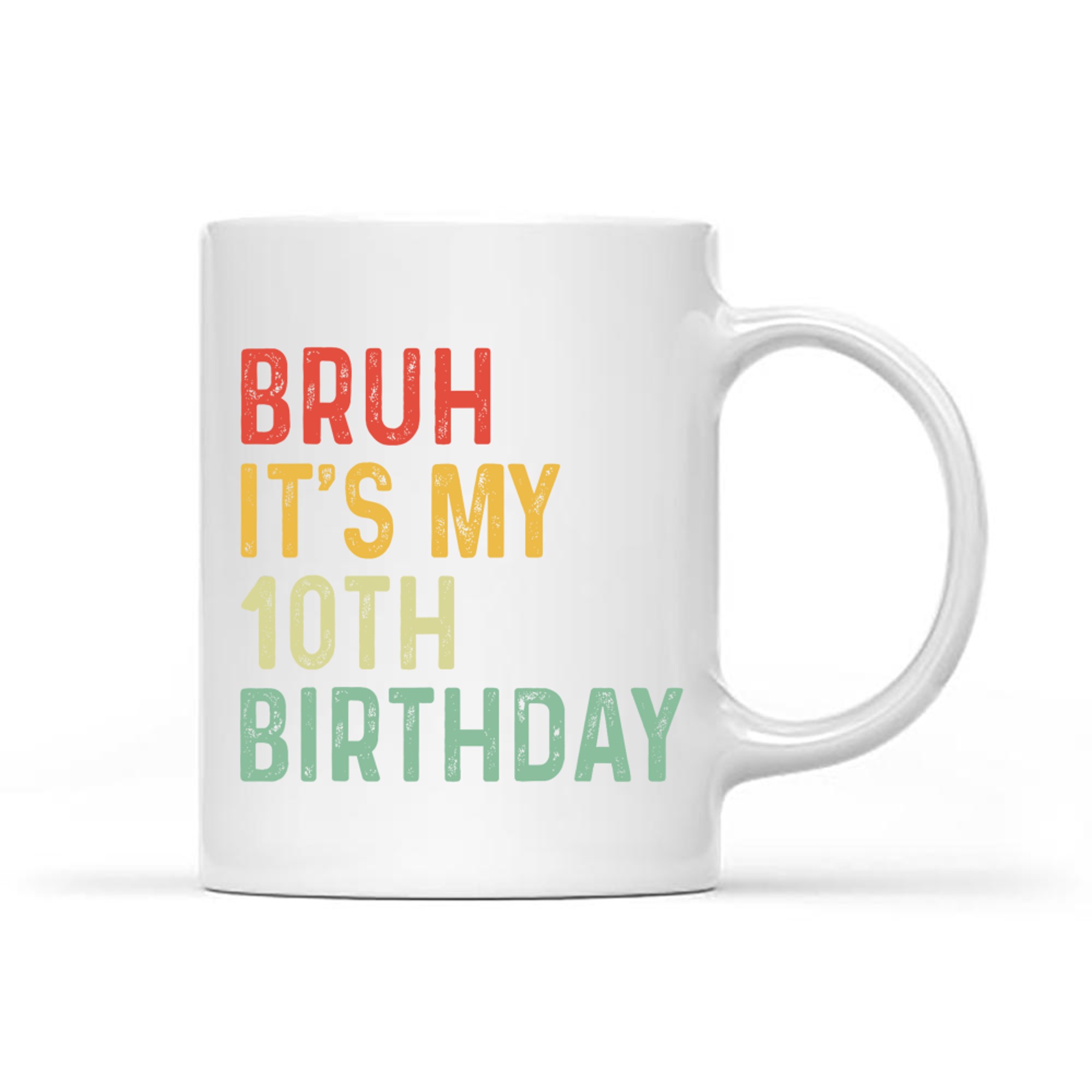 Bruh It's My 10th Birthday Year Old Funny Colorful Meme Style Mug