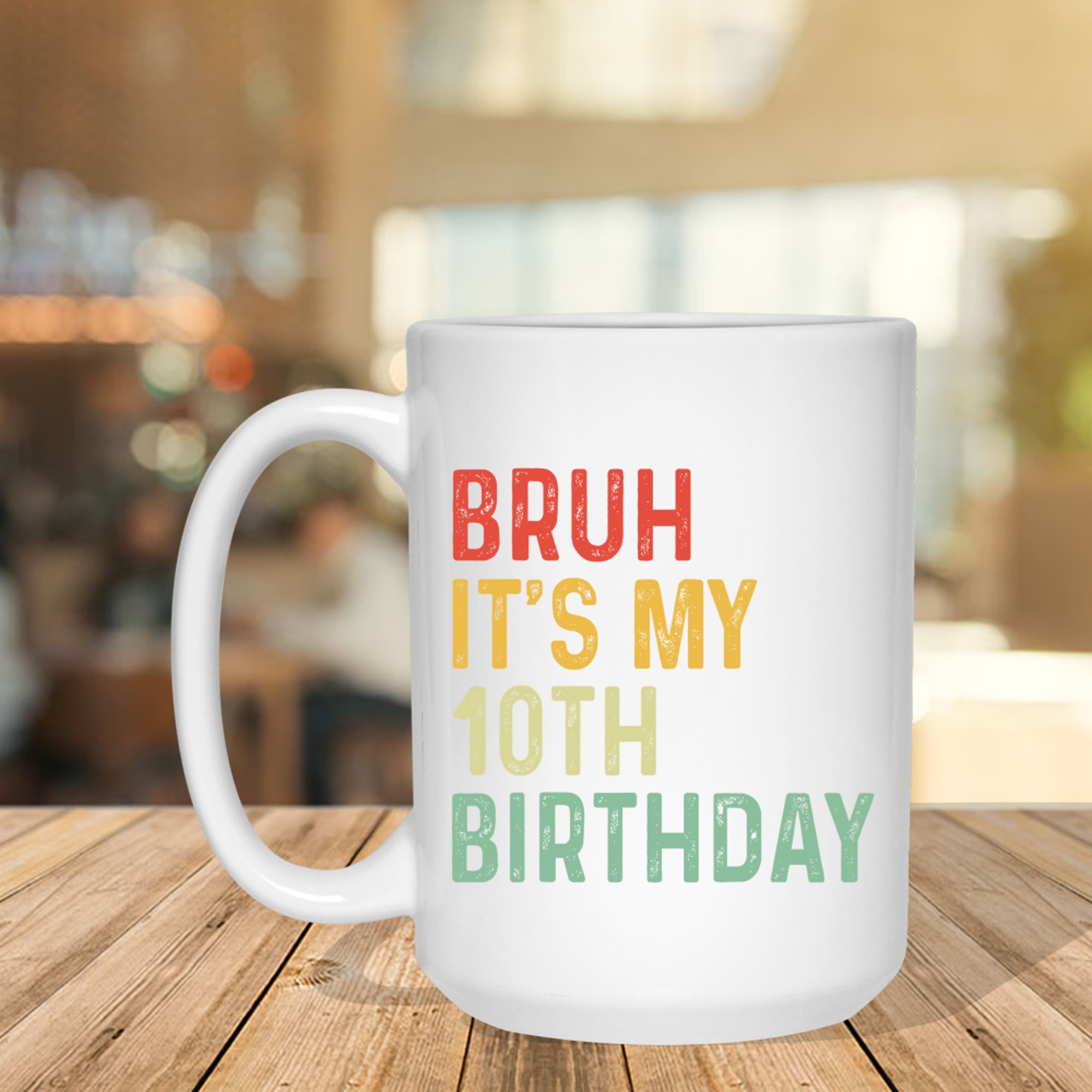 Bruh It's My 10th Birthday Year Old Funny Colorful Meme Style Mug