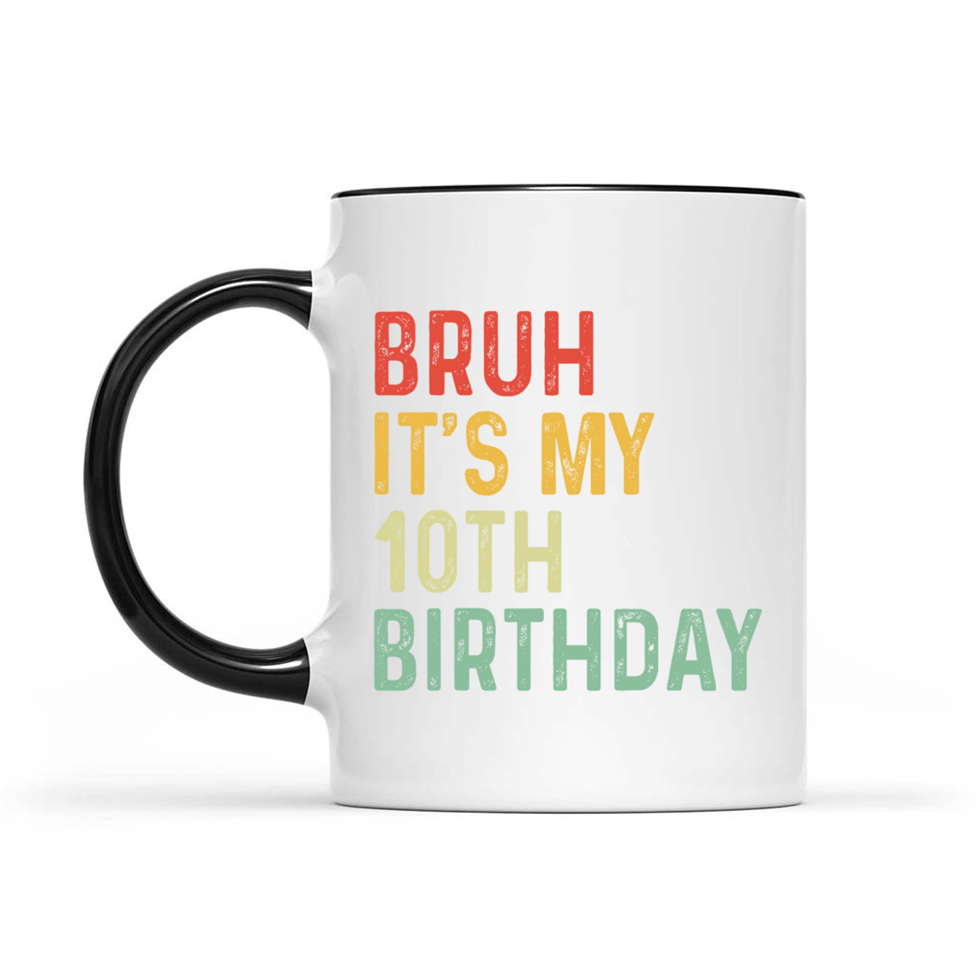 Bruh It's My 10th Birthday Year Old Funny Colorful Meme Style Mug