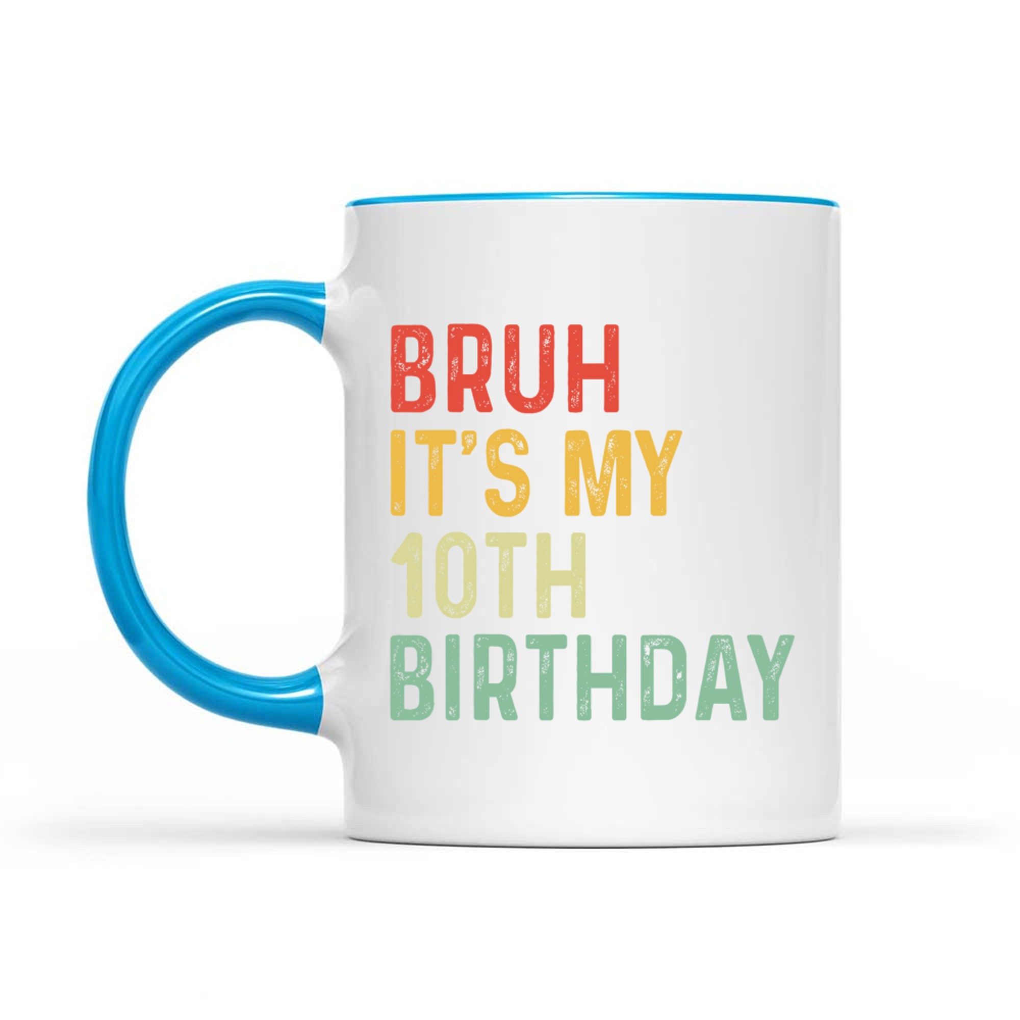 Bruh It's My 10th Birthday Year Old Funny Colorful Meme Style Mug