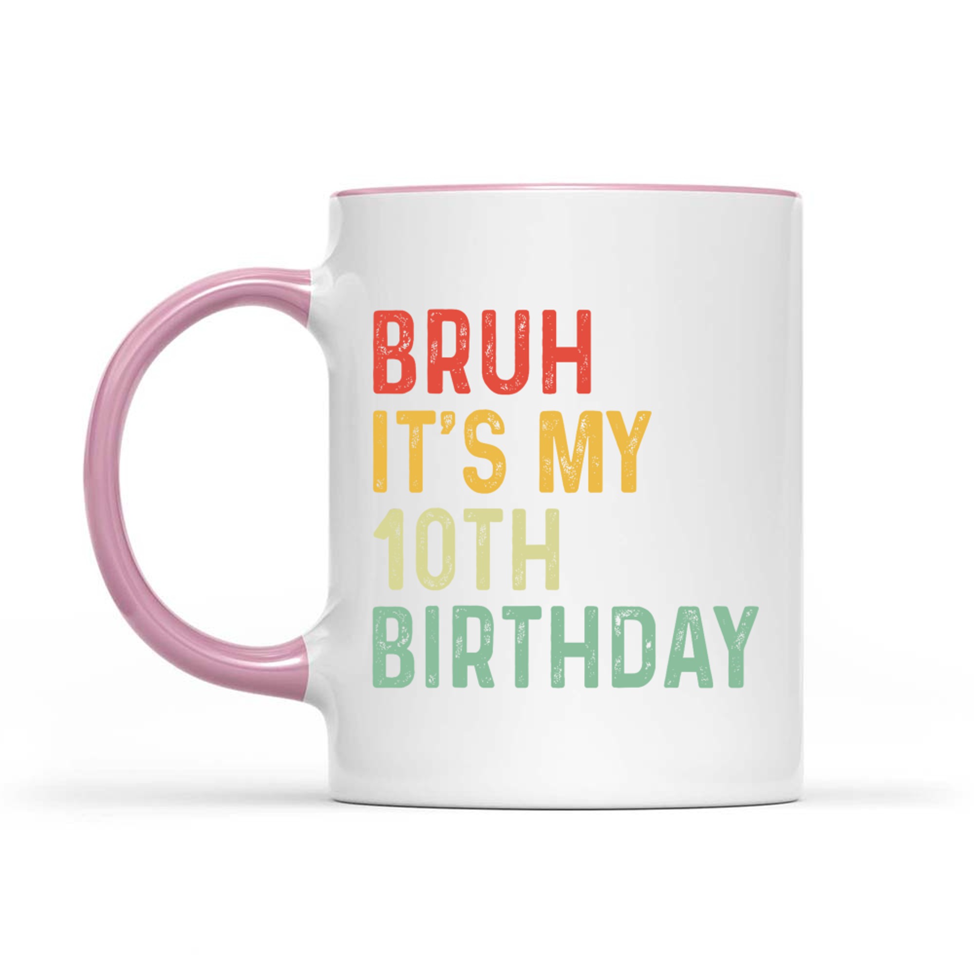 Bruh It's My 10th Birthday Year Old Funny Colorful Meme Style Mug