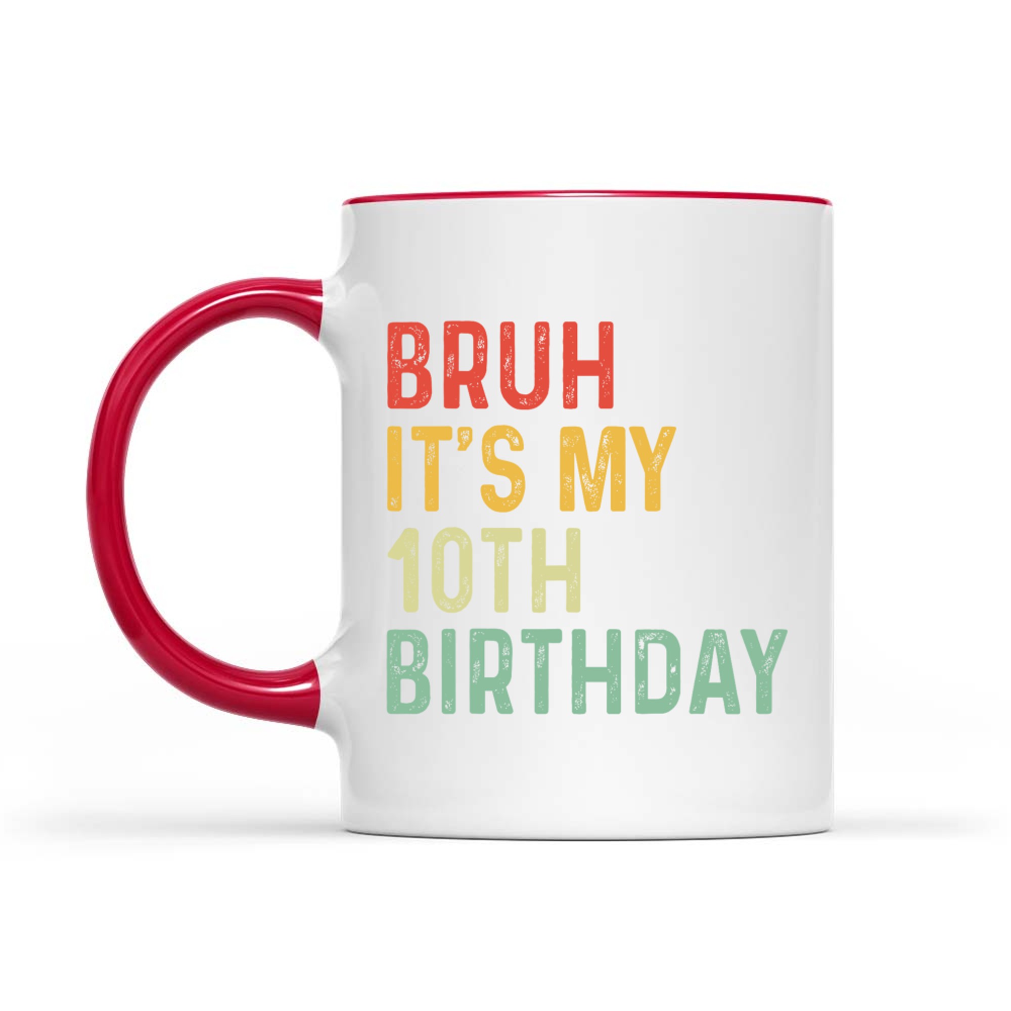 Bruh It's My 10th Birthday Year Old Funny Colorful Meme Style Mug