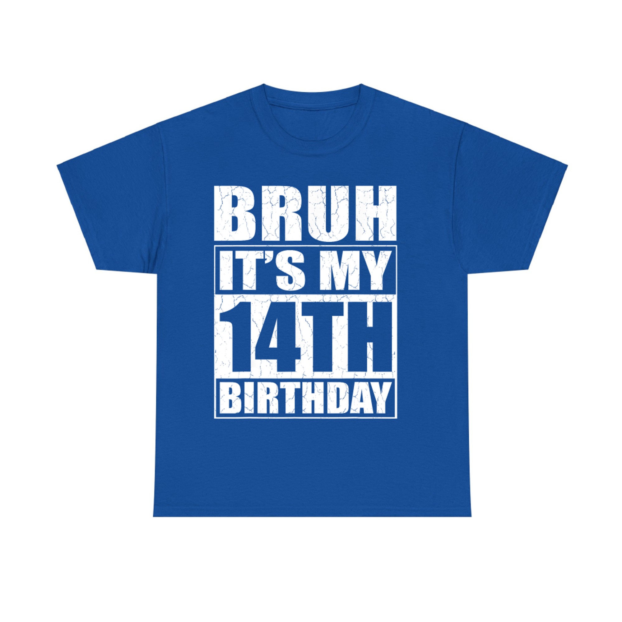 Bruh It's My 14th Birthday I'm Year Old Birthday T-Shirt