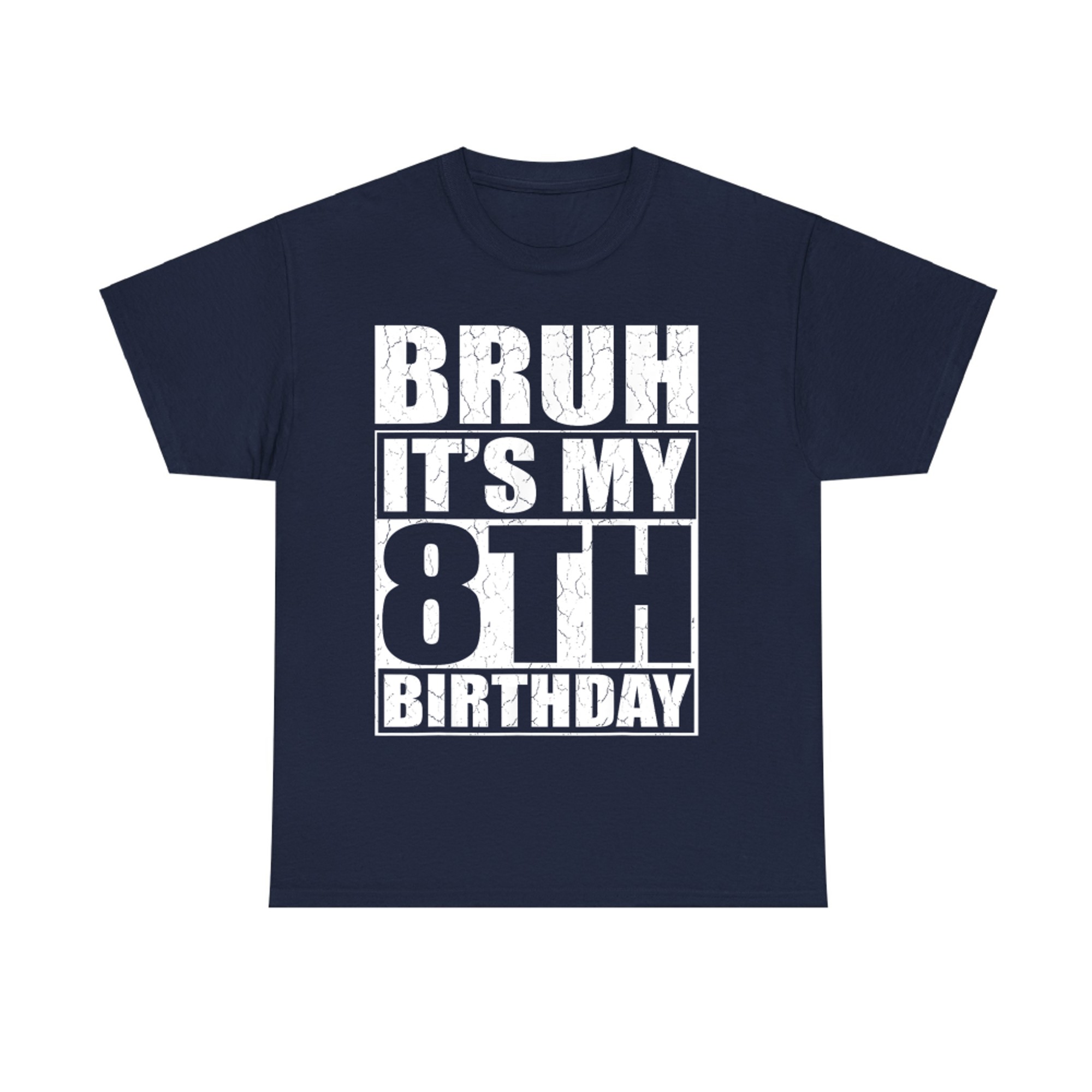 Bruh It's My 8th Birthday I'm Year Old Birthday T-Shirt