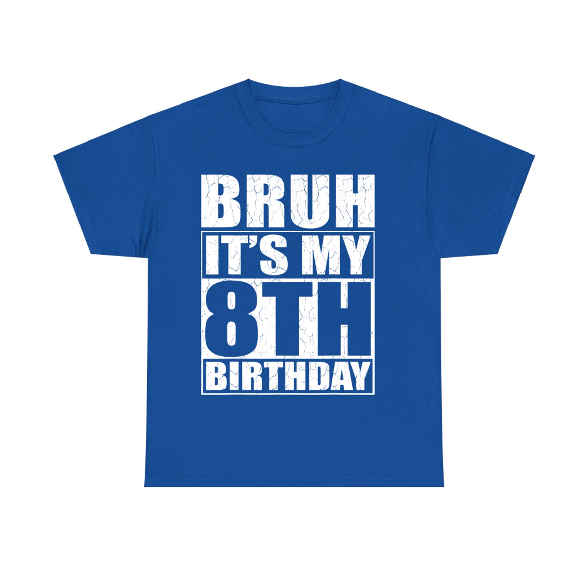 Bruh It's My 8th Birthday I'm Year Old Birthday T-Shirt