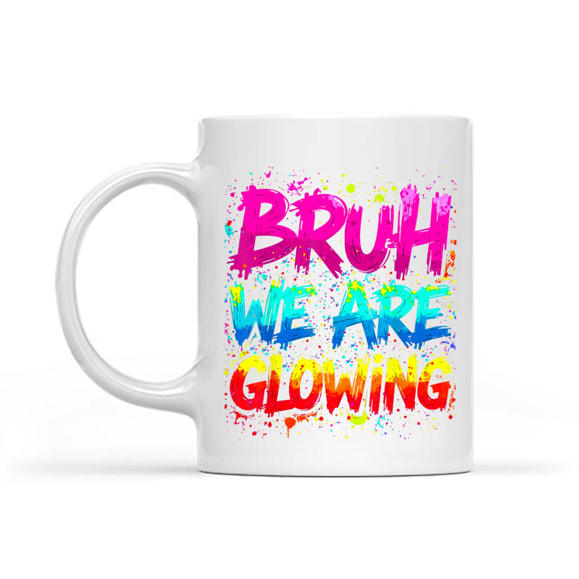 Bruh We Are Glowing Hello Summer Vacation Neon Splash Design Mug