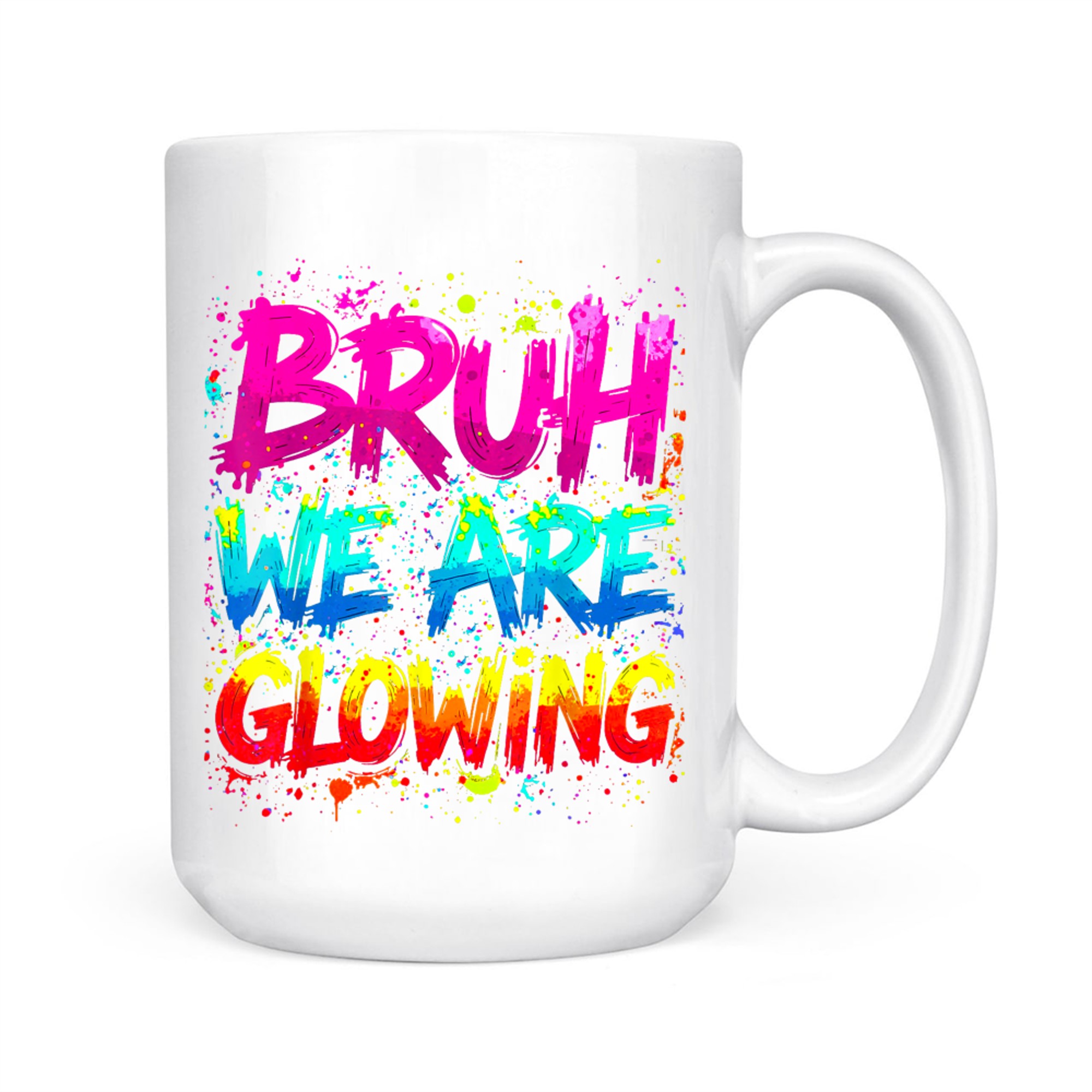 Bruh We Are Glowing Hello Summer Vacation Neon Splash Design Mug