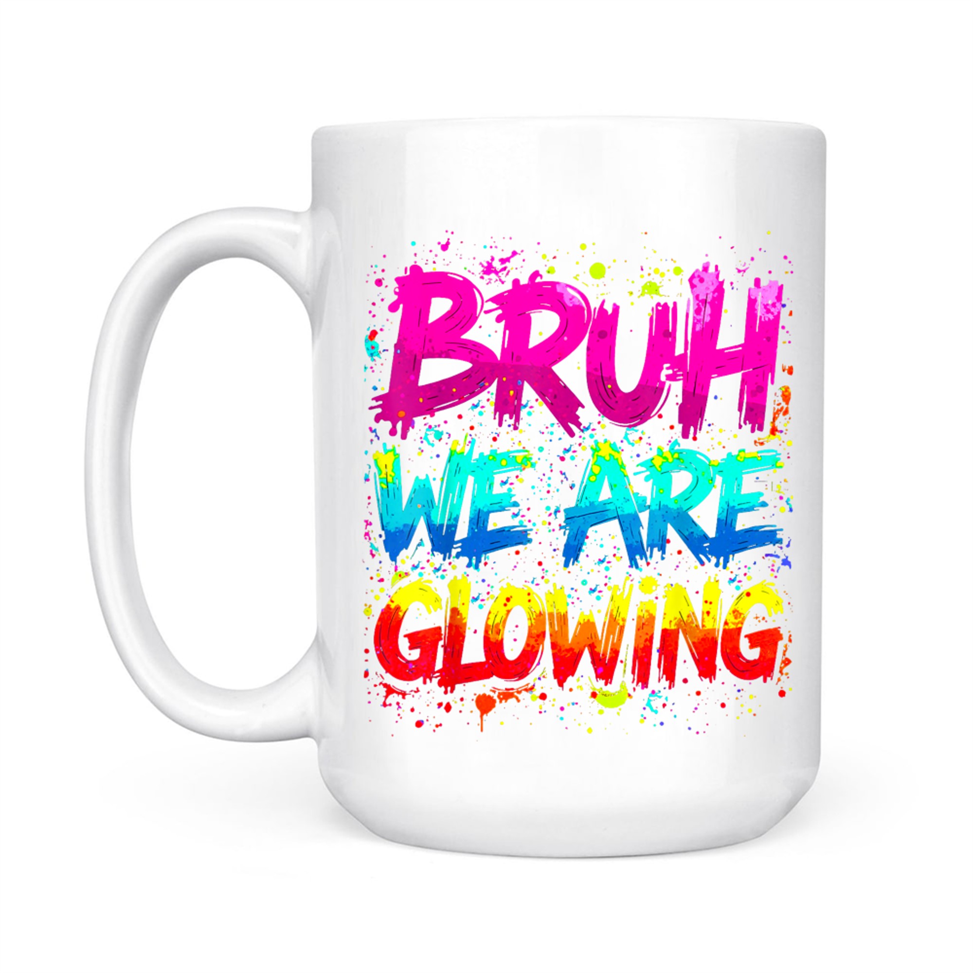 Bruh We Are Glowing Hello Summer Vacation Neon Splash Design Mug