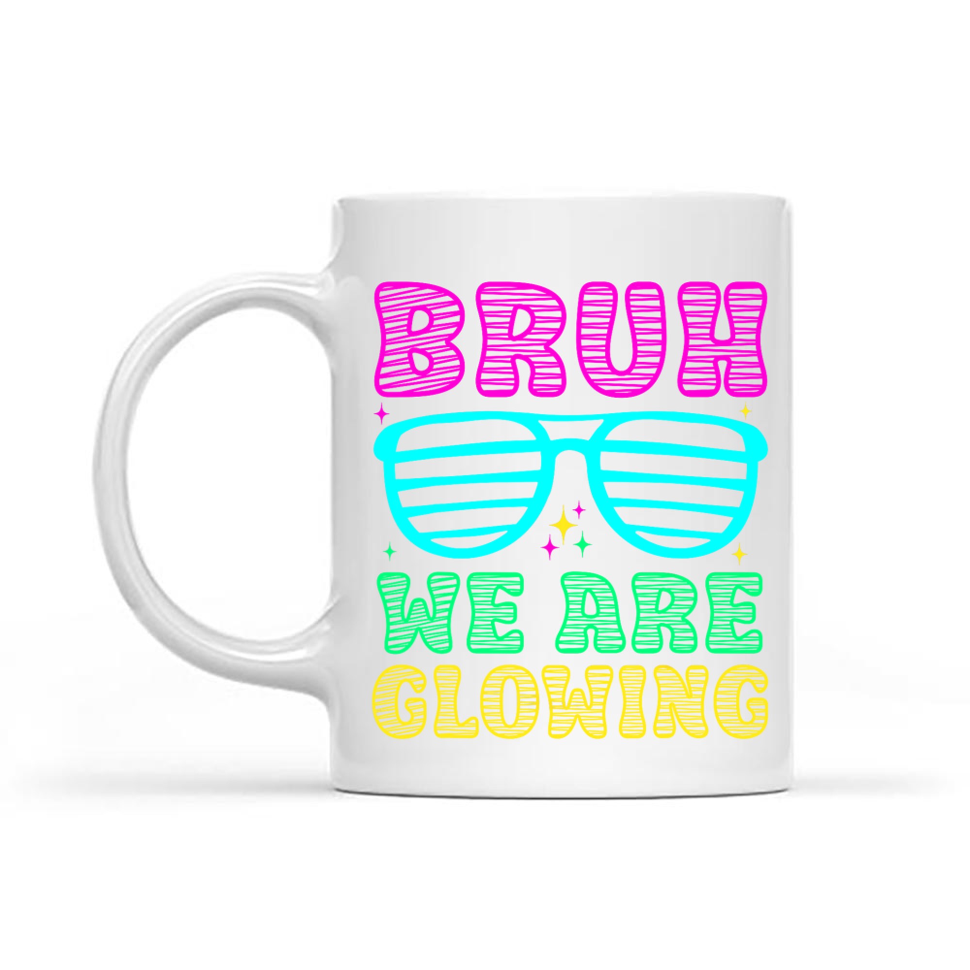 Bruh We Are Glowing Hello Summer Vacation Trips Neon Sunglasses Design Mug