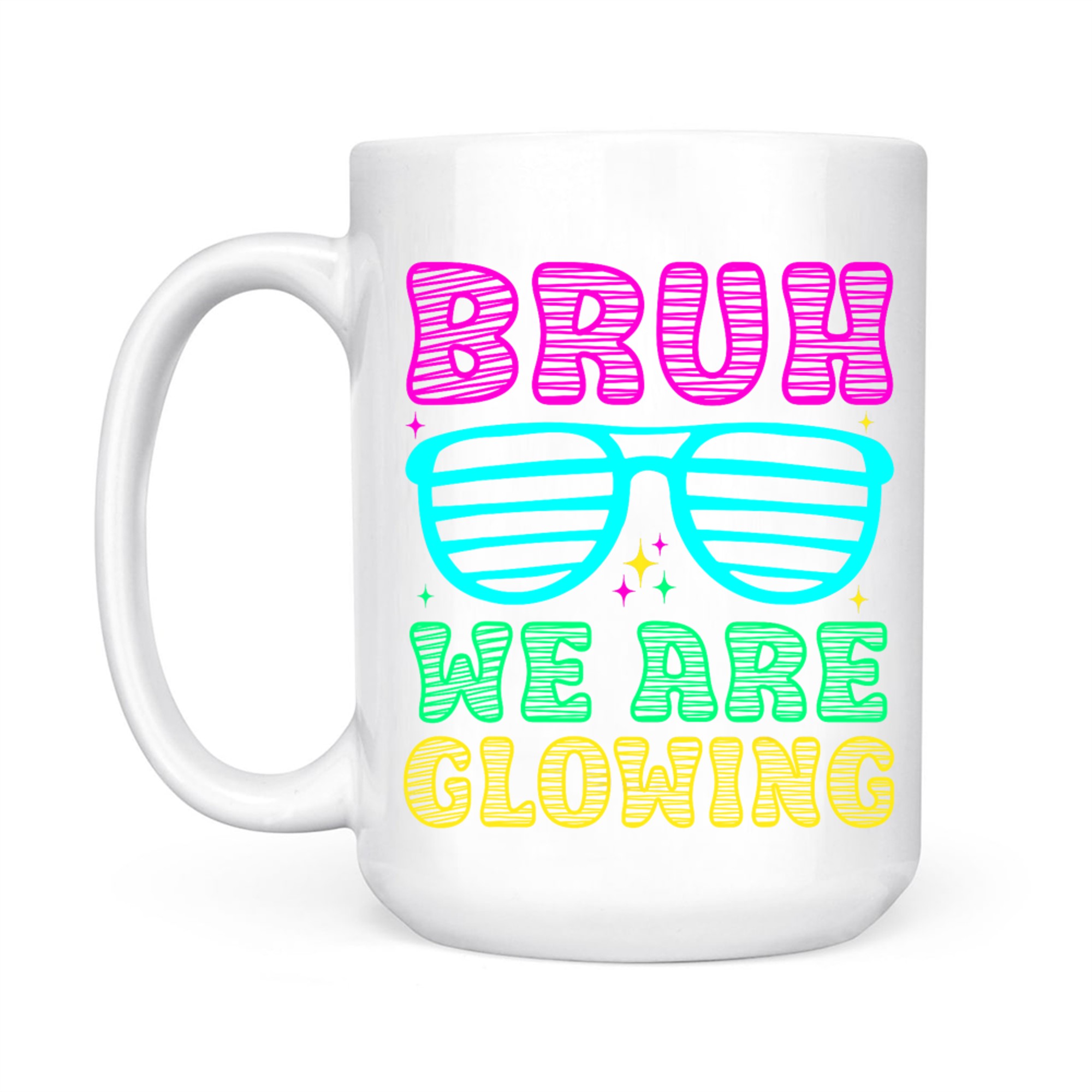 Bruh We Are Glowing Hello Summer Vacation Trips Neon Sunglasses Design Mug