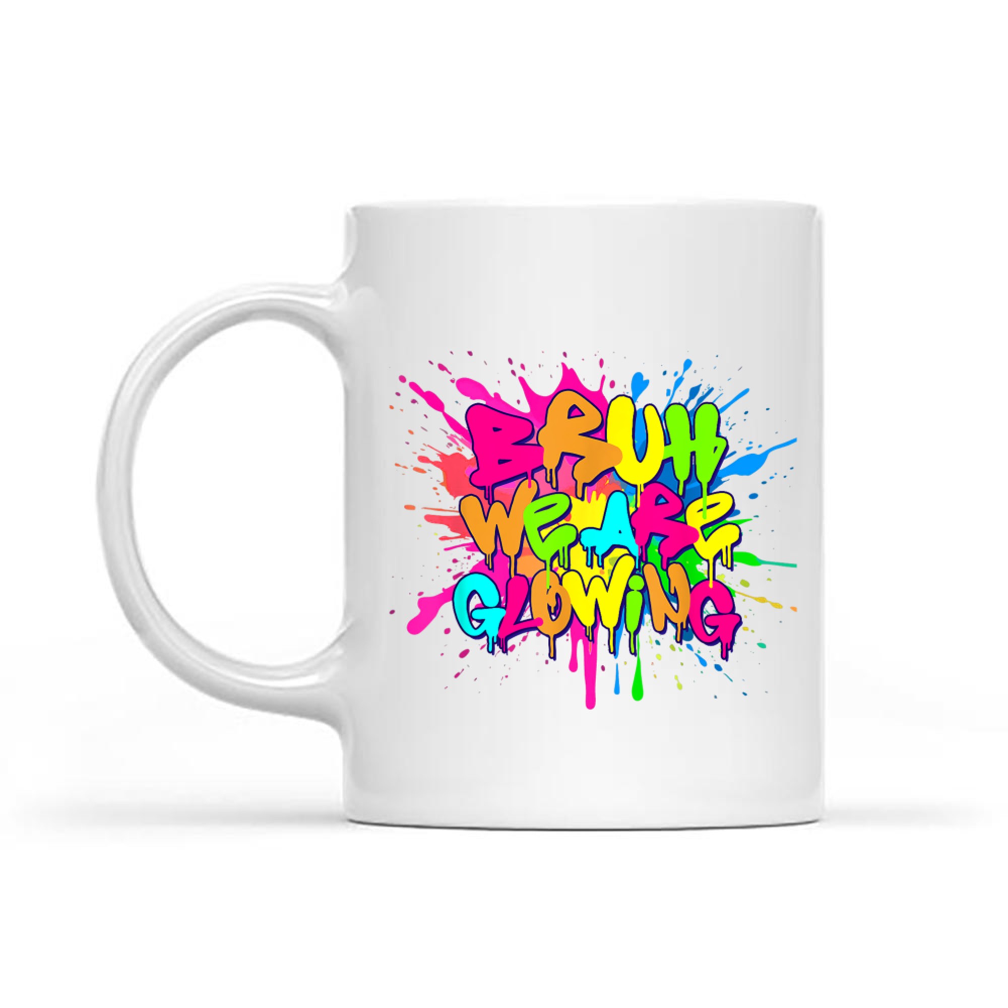 Bruh We Are Glowing Summer Vacation Neon Drip Graffiti Design Mug