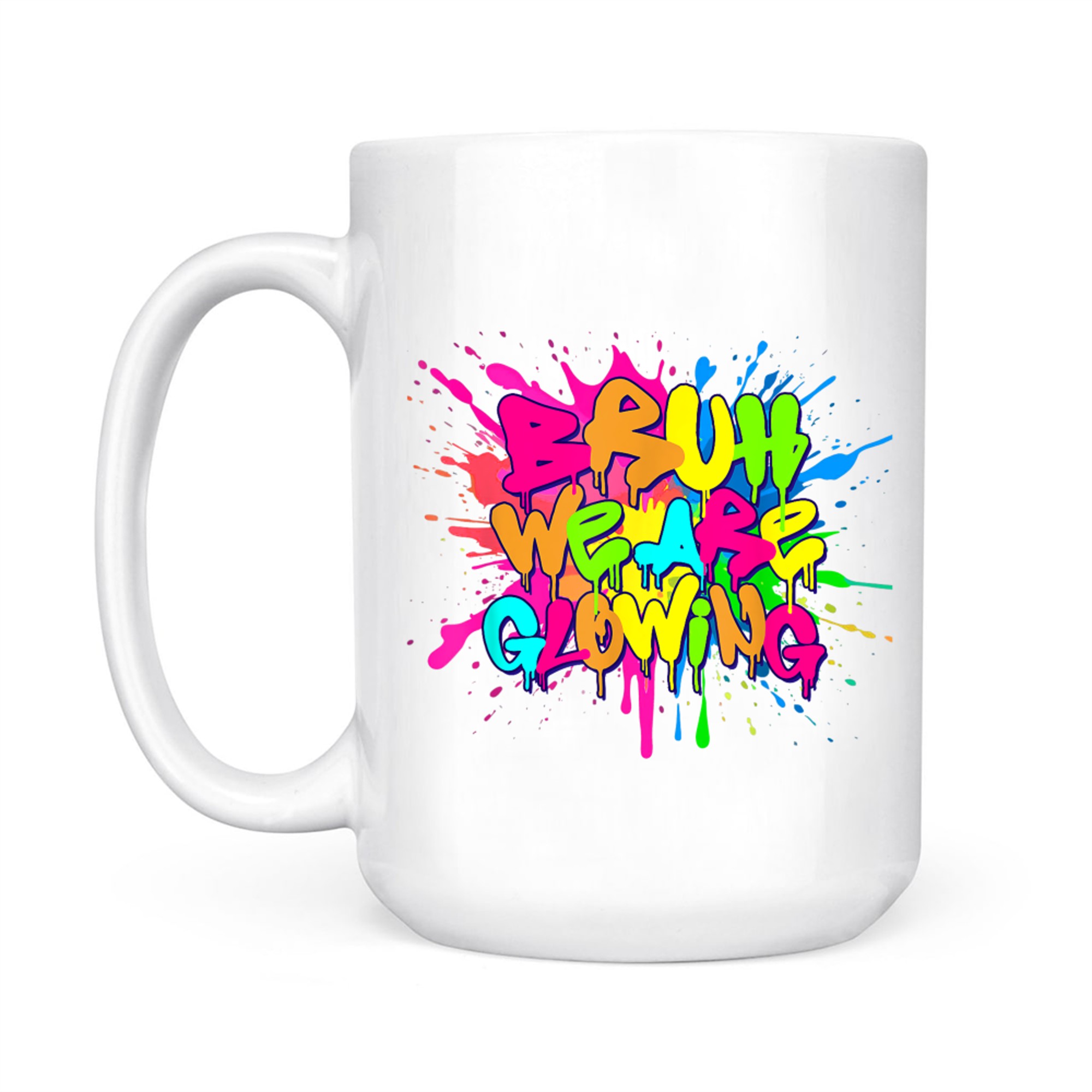 Bruh We Are Glowing Summer Vacation Neon Drip Graffiti Design Mug