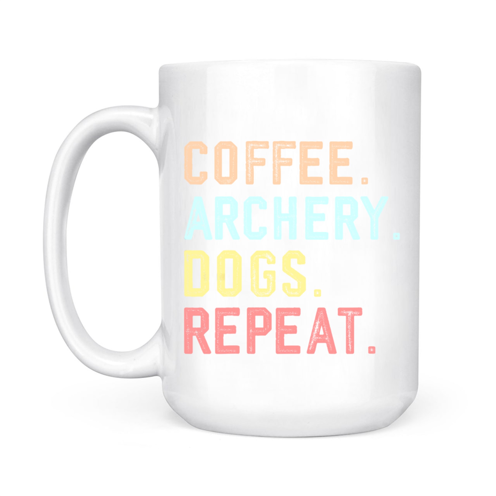 Coffee Archery Dogs Repeat Funny Routine Design Dog Moms Archers Mug