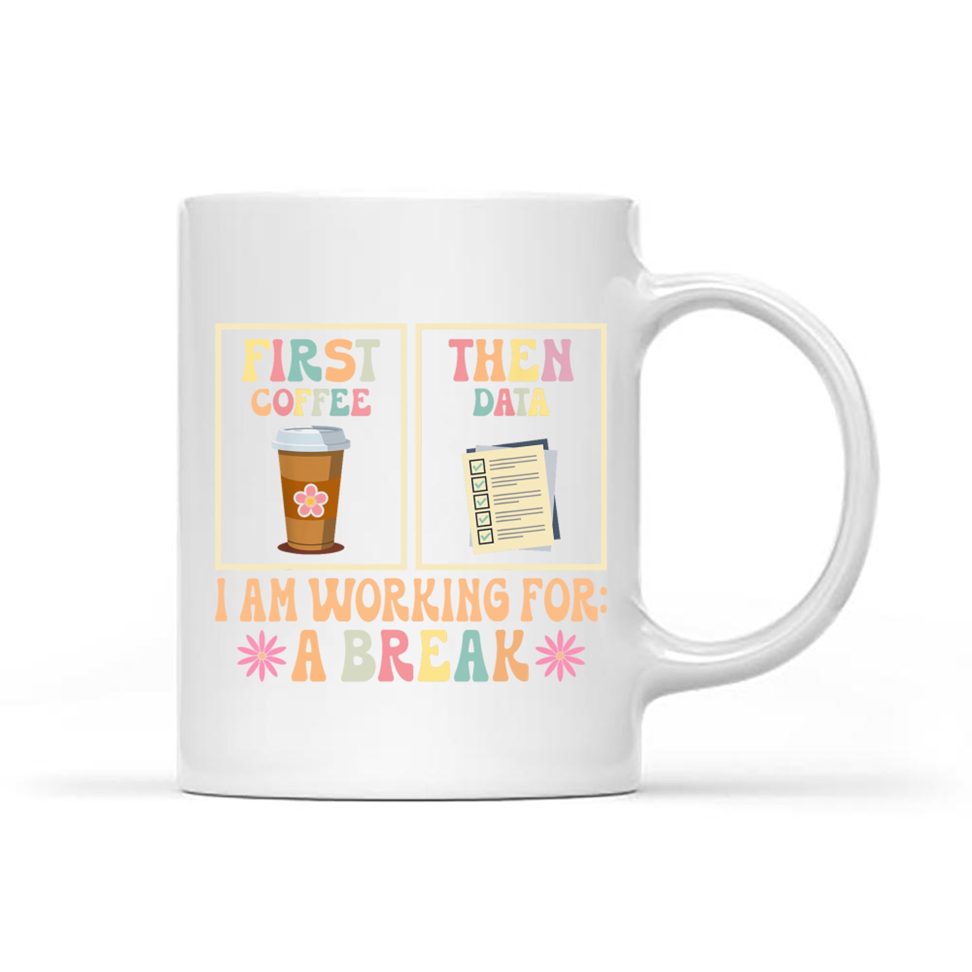 First Coffee Then Data Funny Teacher Design Mug