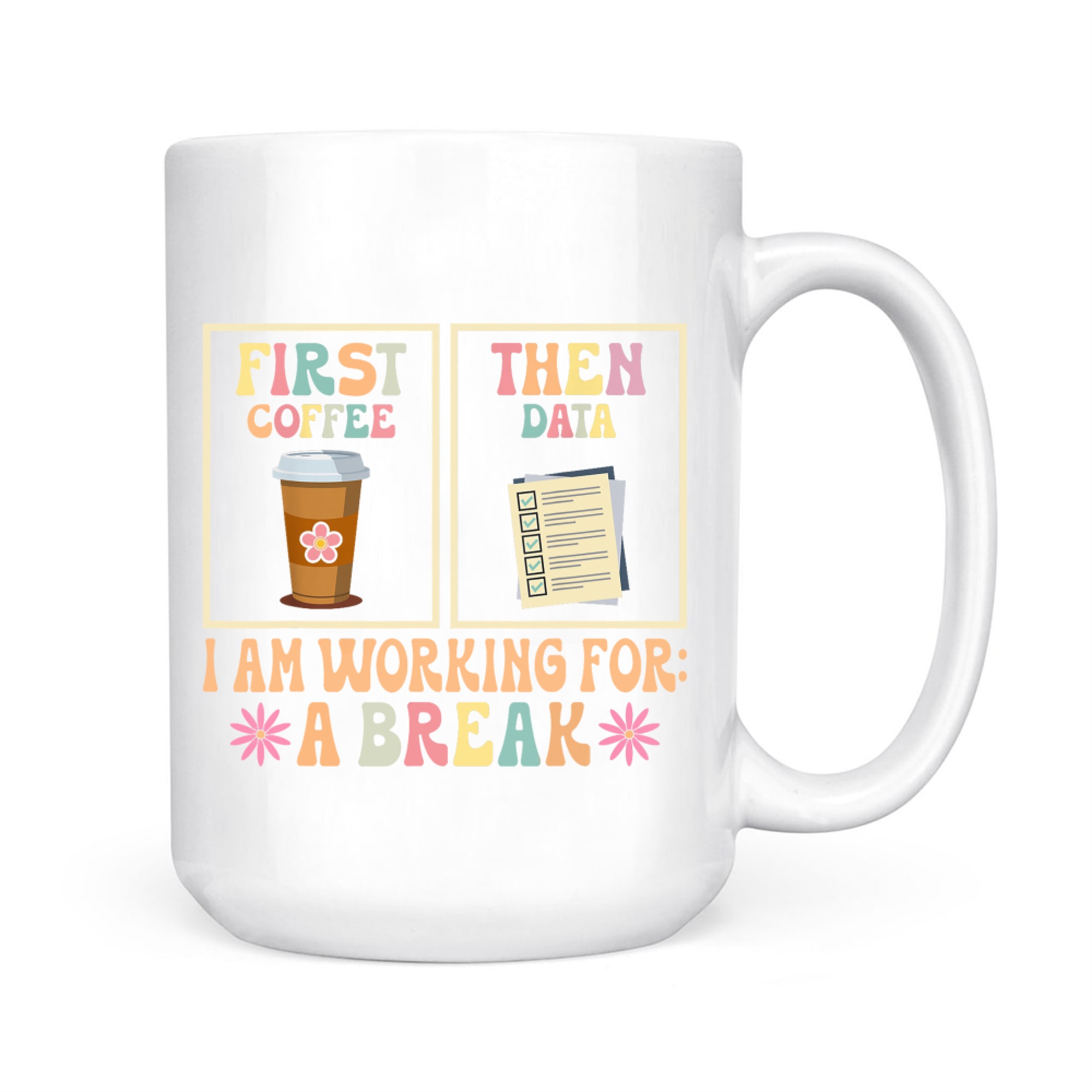First Coffee Then Data Funny Teacher Design Mug