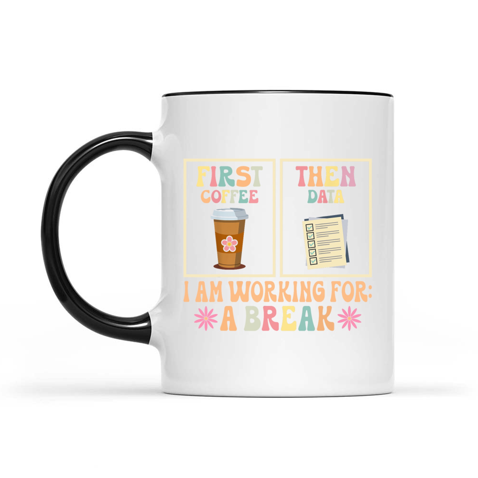 First Coffee Then Data Funny Teacher Design Mug
