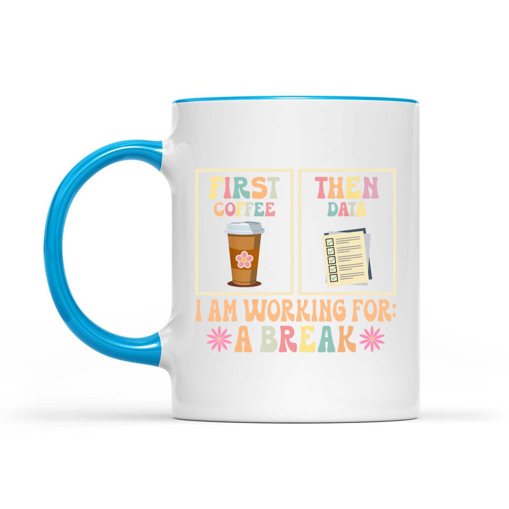 First Coffee Then Data Funny Teacher Design Mug