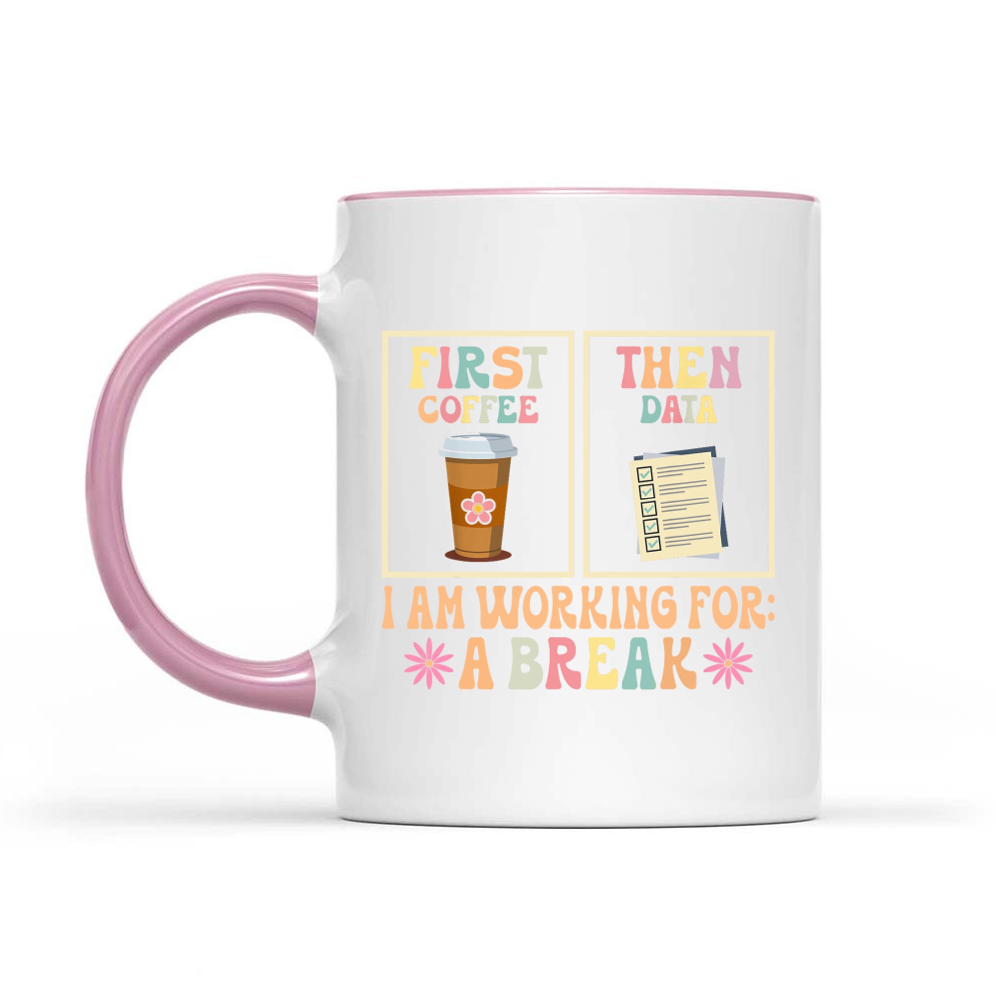 First Coffee Then Data Funny Teacher Design Mug
